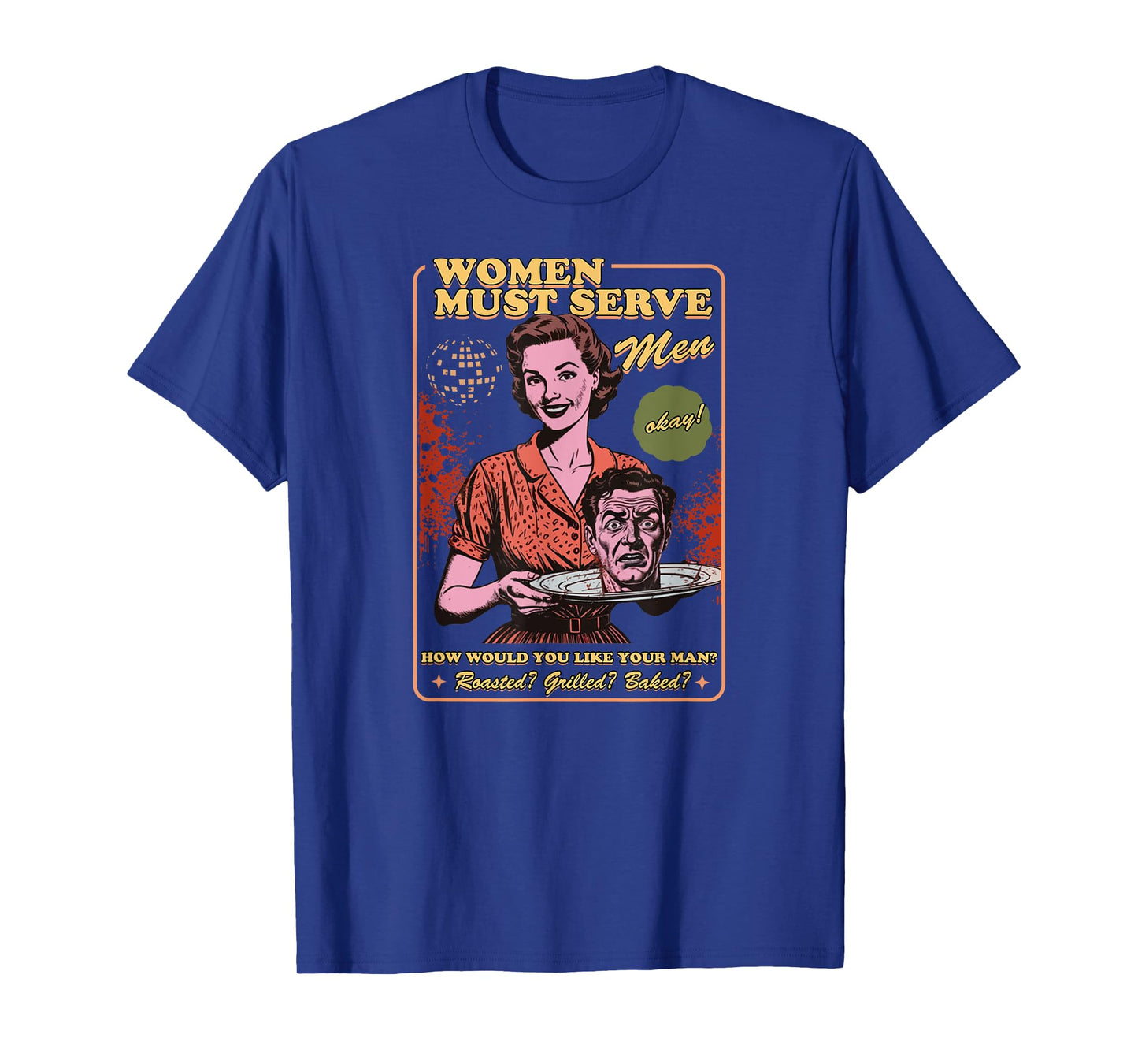 Women Must Serve Men Spooky Liberal Witch Feminist Halloween T-Shirt