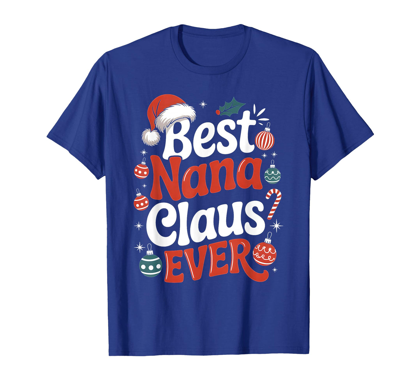 Best Nana Claus Ever Funny Christmas Holiday T-Shirt