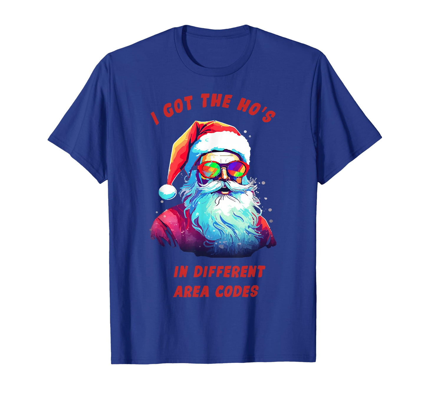I Got Hos in Different Area Codes Santa T-Shirt