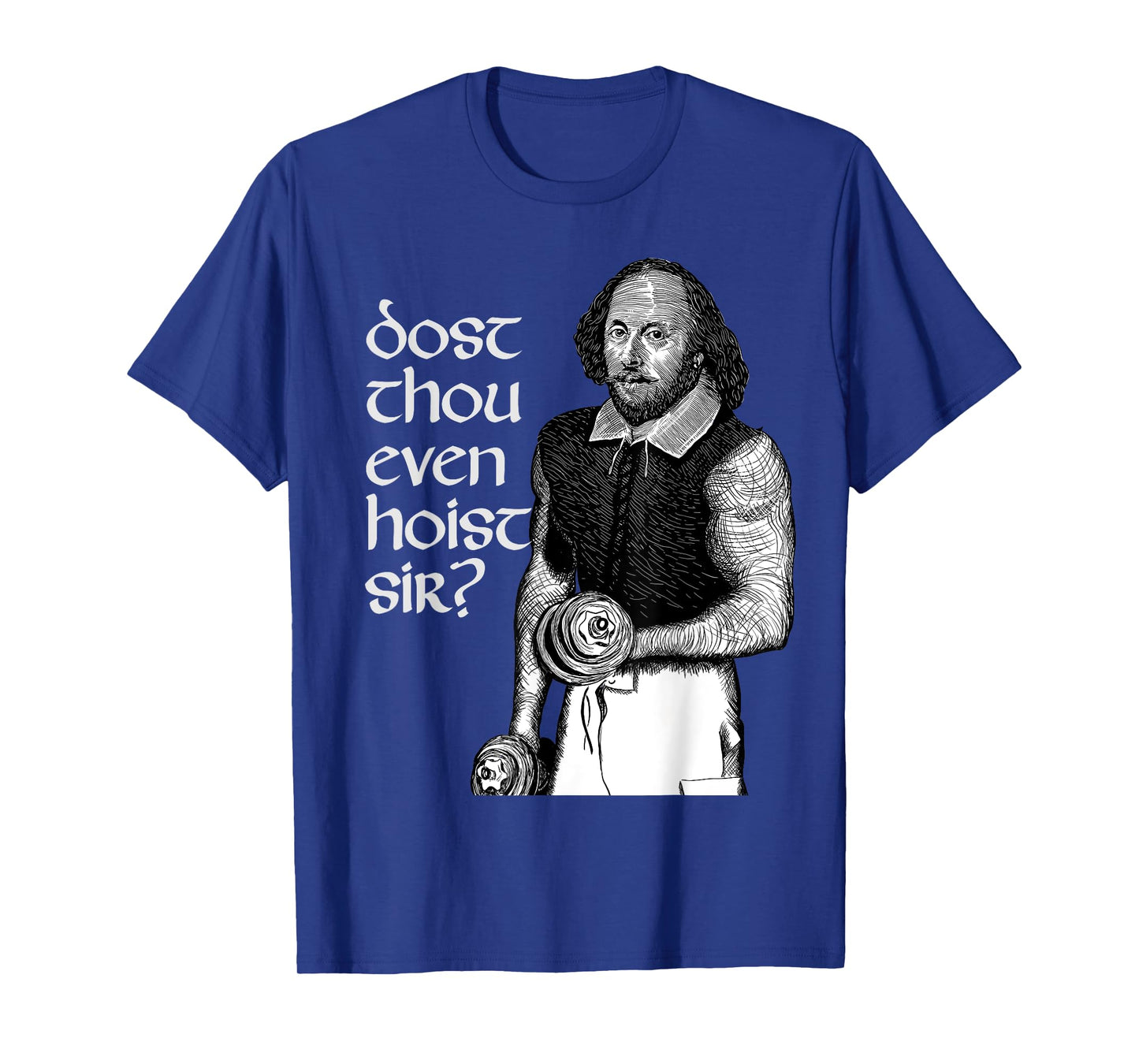 Hilarious Dost Thou Even Hoist Sir Shakespeare Gym T-Shirt