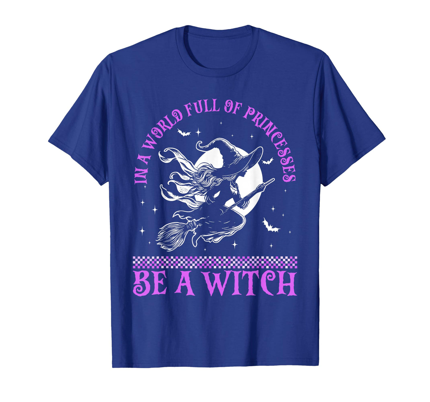 In a World Full of Princesses Be a Witch Halloween 2024 T-Shirt