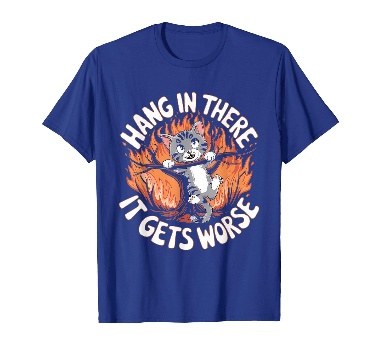 Hang In There It Gets Worse Tshirt Funny Vintage Sarcastic T-Shirt