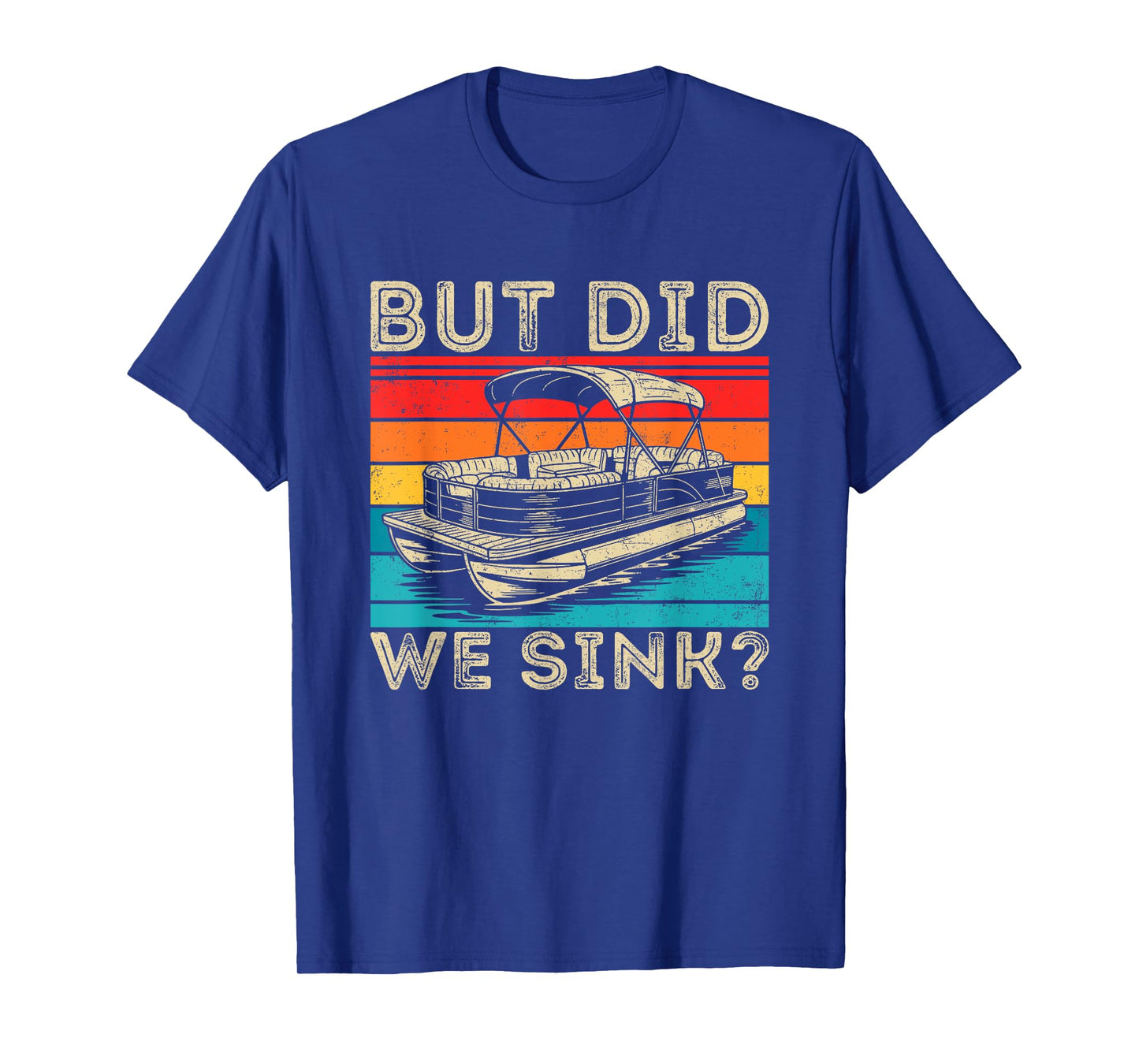 Vintage But Did We Sink Boating Funny Pontoon Boat Captain T-Shirt