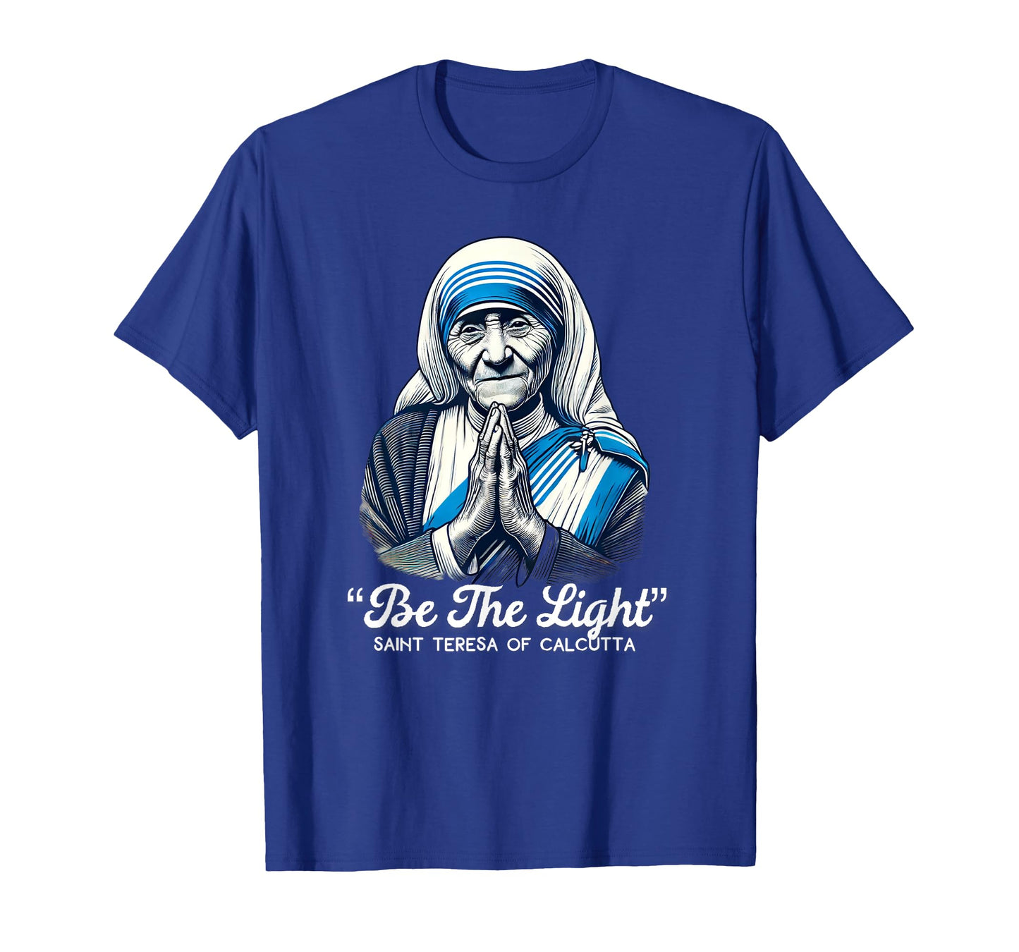 Saint Teresa Of Calcutta Catholic Quotes T-Shirt