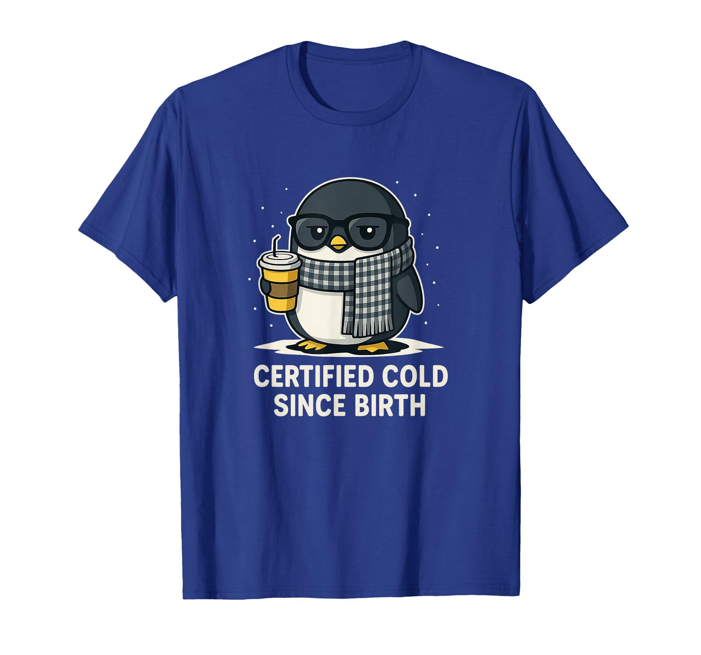 Certified Cold Since Birth Funny Sarcastic Penguin T-Shirt