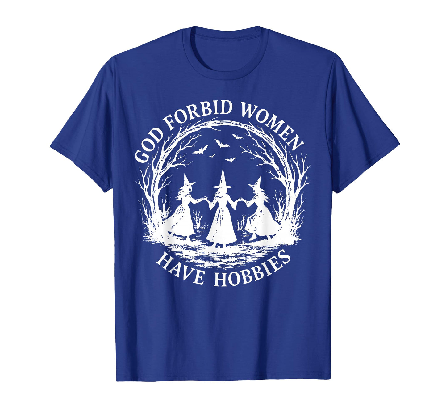 God Forbid Women Have Hobbies Halloween Spooky Season Witch T-Shirt