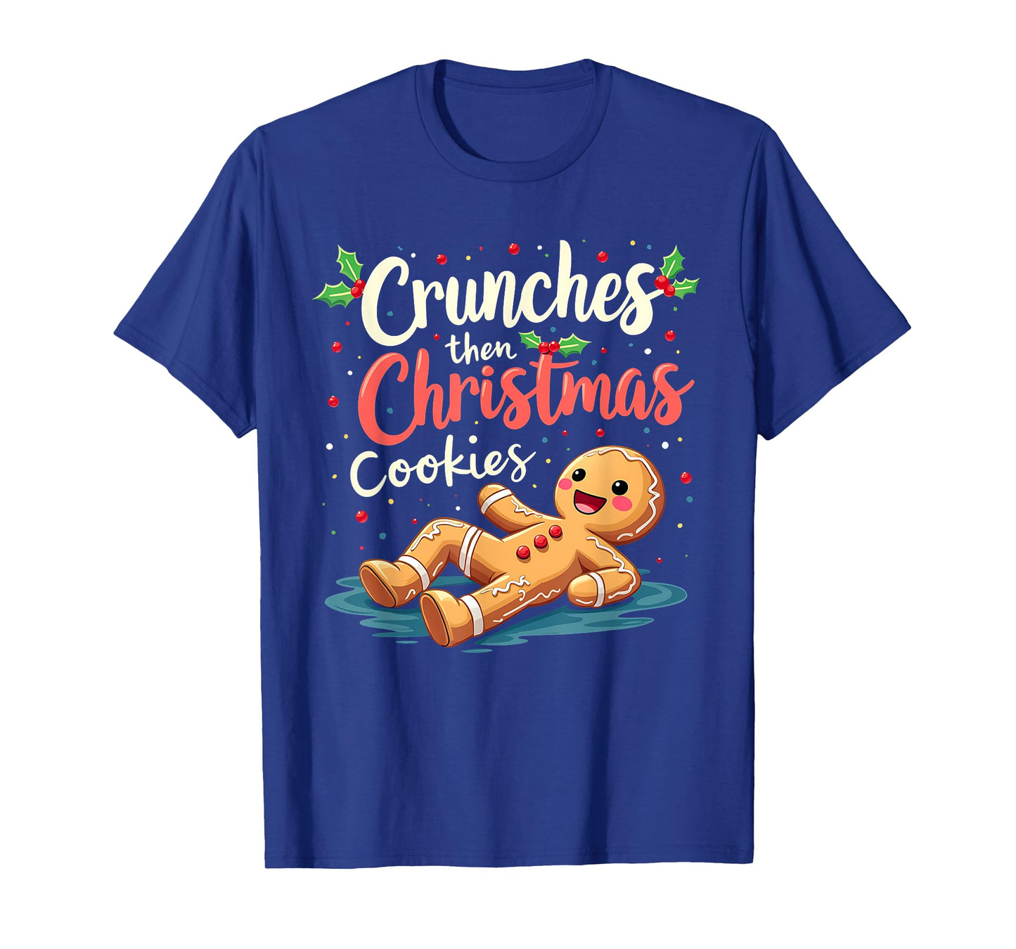 Crunches Then Christmas Cookies Gingerbread Gym Workout T-Shirt