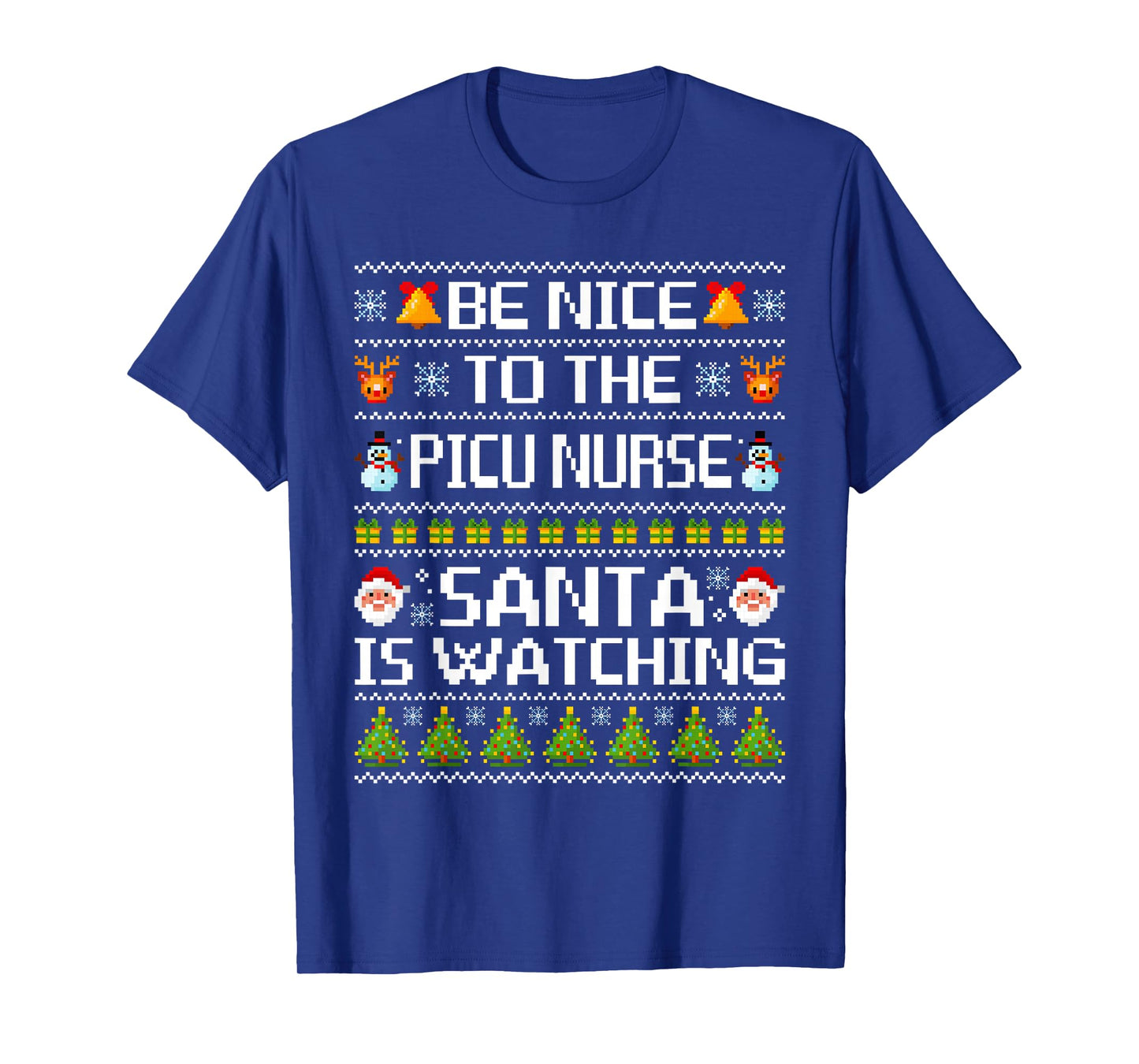 Be Nice to The PICU Nurse Santa is Watching Ugly Sweater T-Shirt