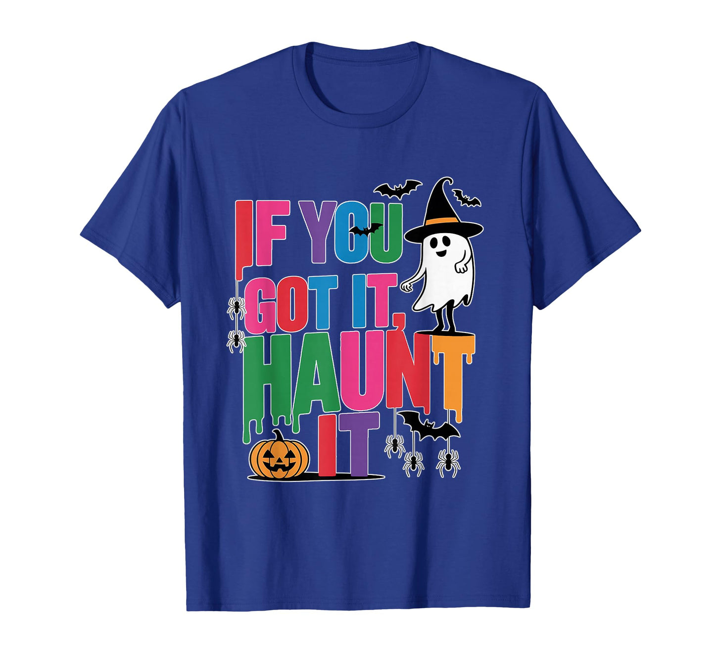 If You Got It! Haunt ItI - Halloween Magic T-Shirt
