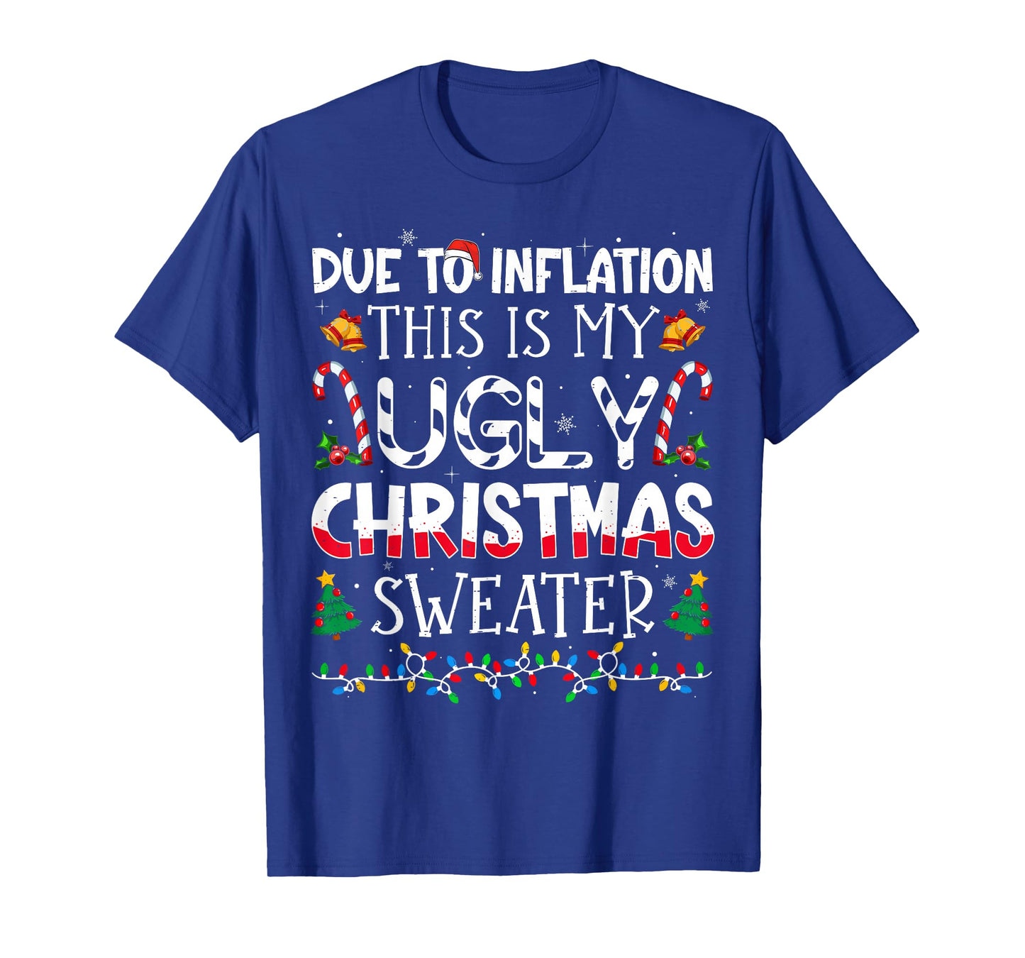 Due to Inflation This is My Ugly Sweater Family Christmas T-Shirt
