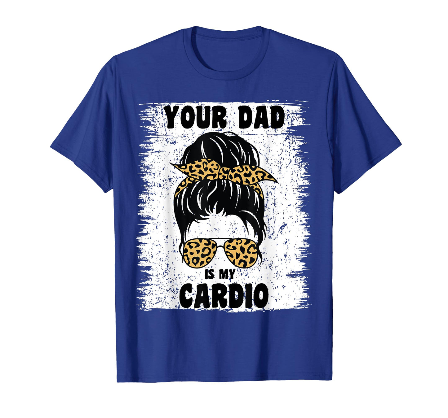 Your Dad Is My Cardio Messy Bun Workout Hot Dad For Women T-Shirt