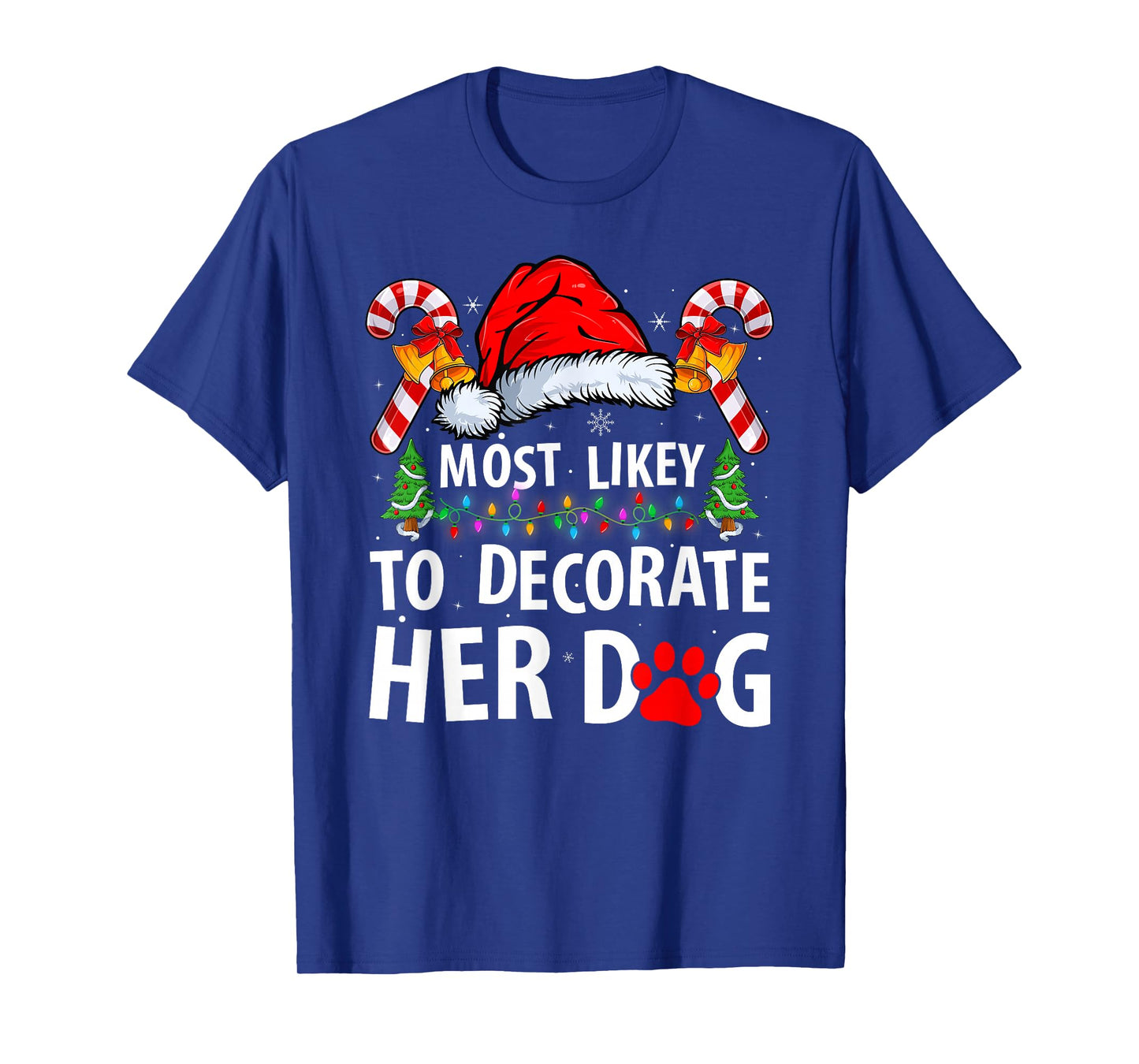 Most Likely to Decorate Her Dog Funny Dog Owner Christmas T-Shirt