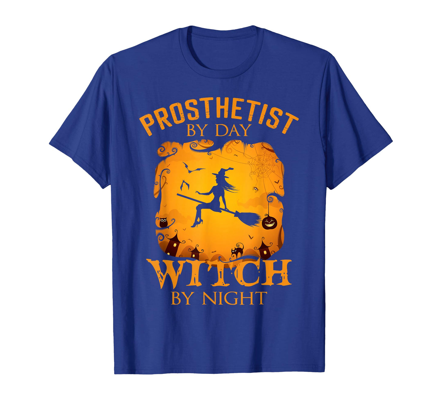 Prosthetist by Day Witch by Night Halloween Fun T-Shirt