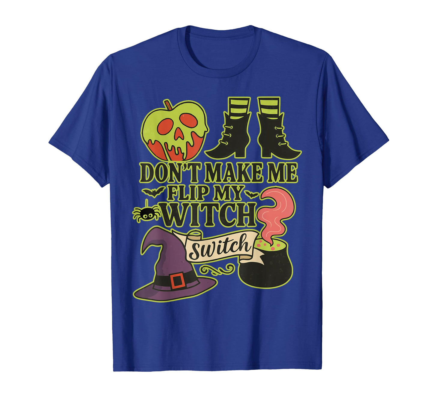 Funny Halloween Don't Make Me Flip My Witch Switch T-Shirt