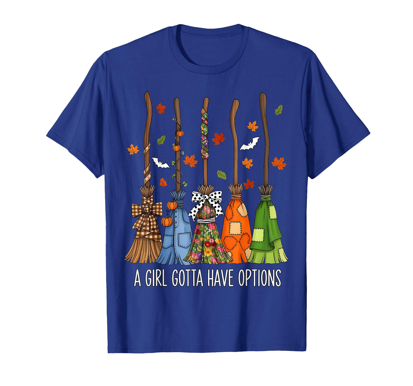 A Girl Gotta Have Options Witch Broom Fall Halloween Women T-Shirt