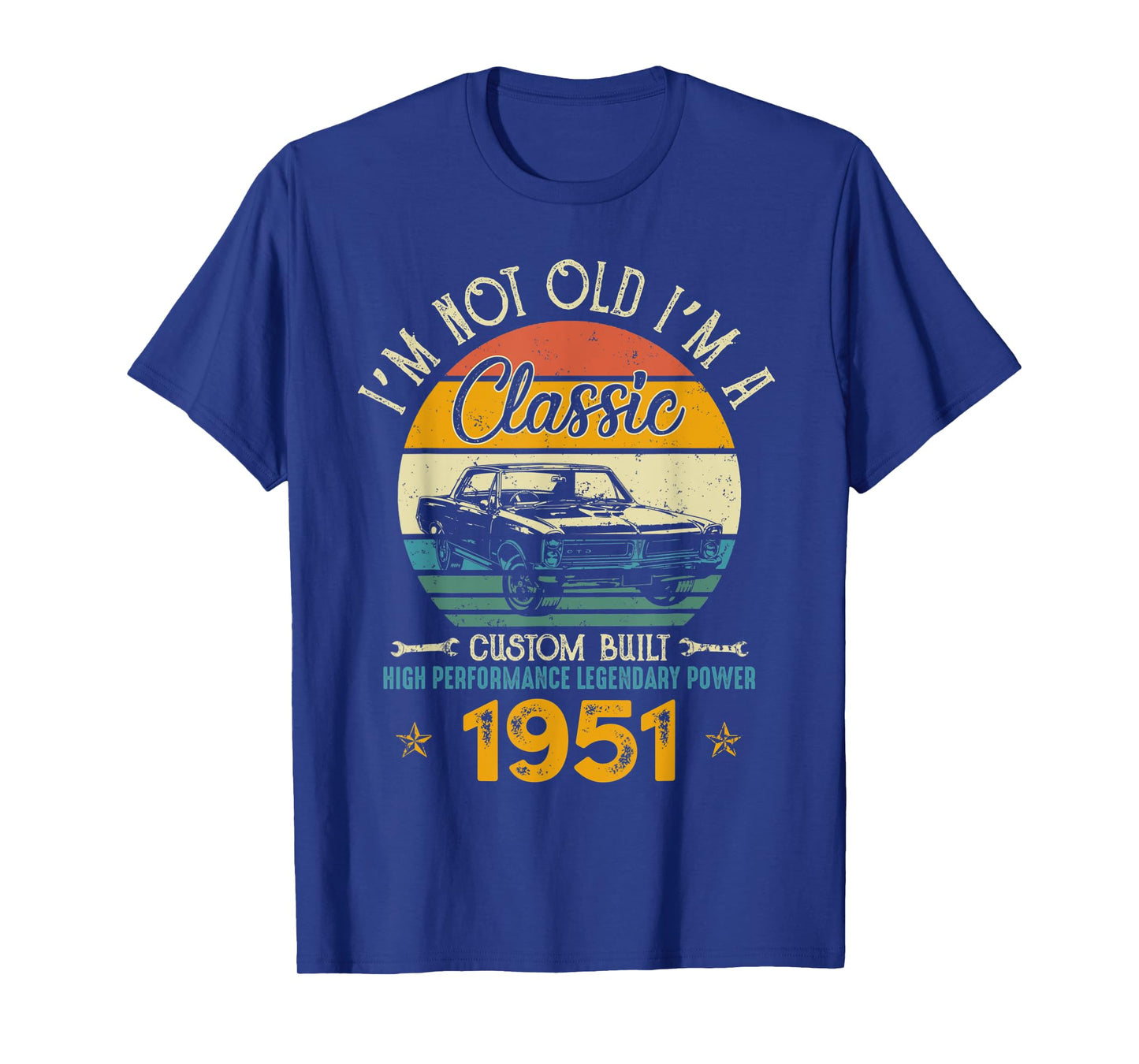 I'm Not Old I'm 1951 Classic Custom Built Legendary Birthday T-Shirt