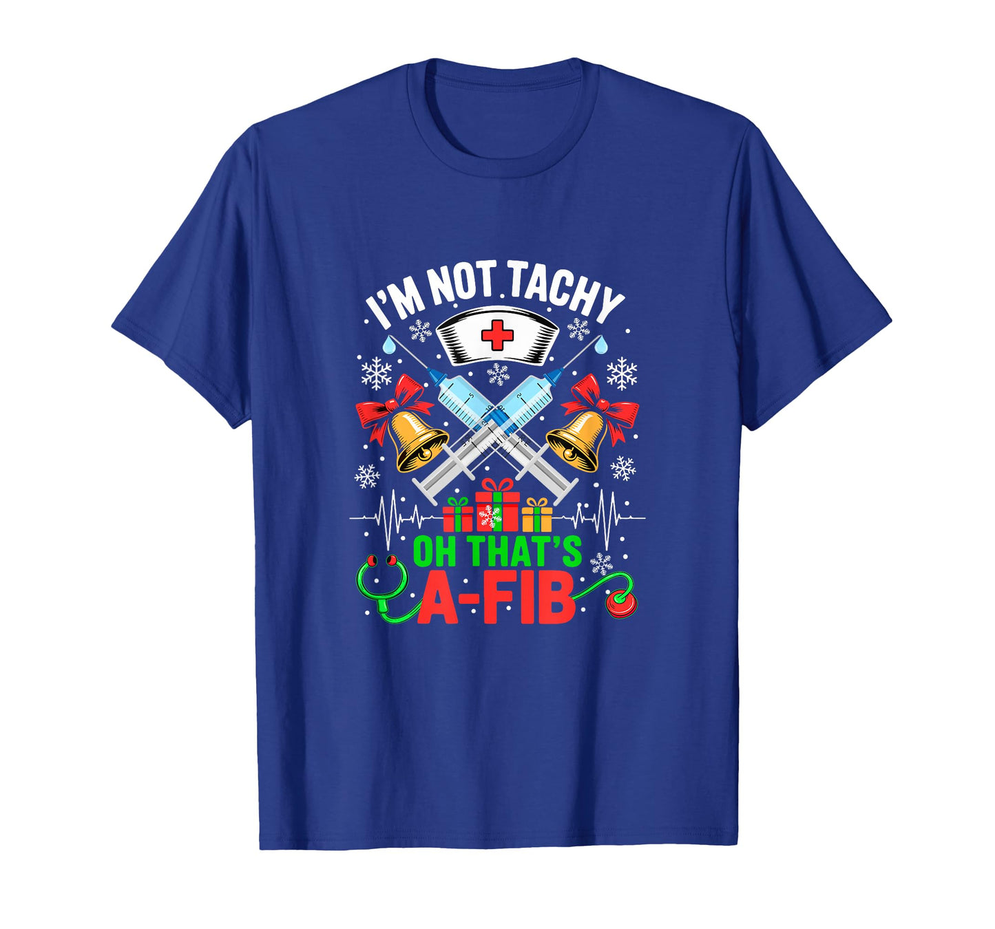 I'm Not Tachy That's A-FIB Xmas Nurse Doctor Medical Tools T-Shirt