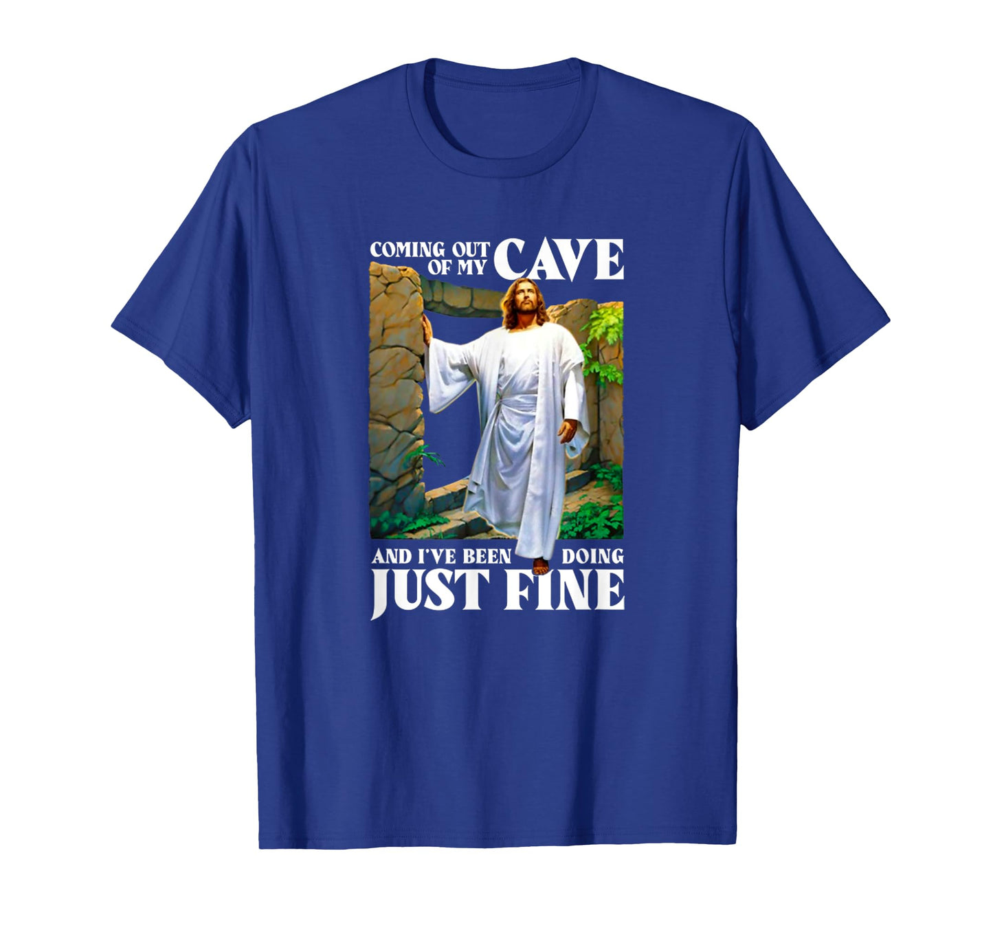Jesus Coming Out Of My Cave And I've Been Doing Just Fine T-Shirt