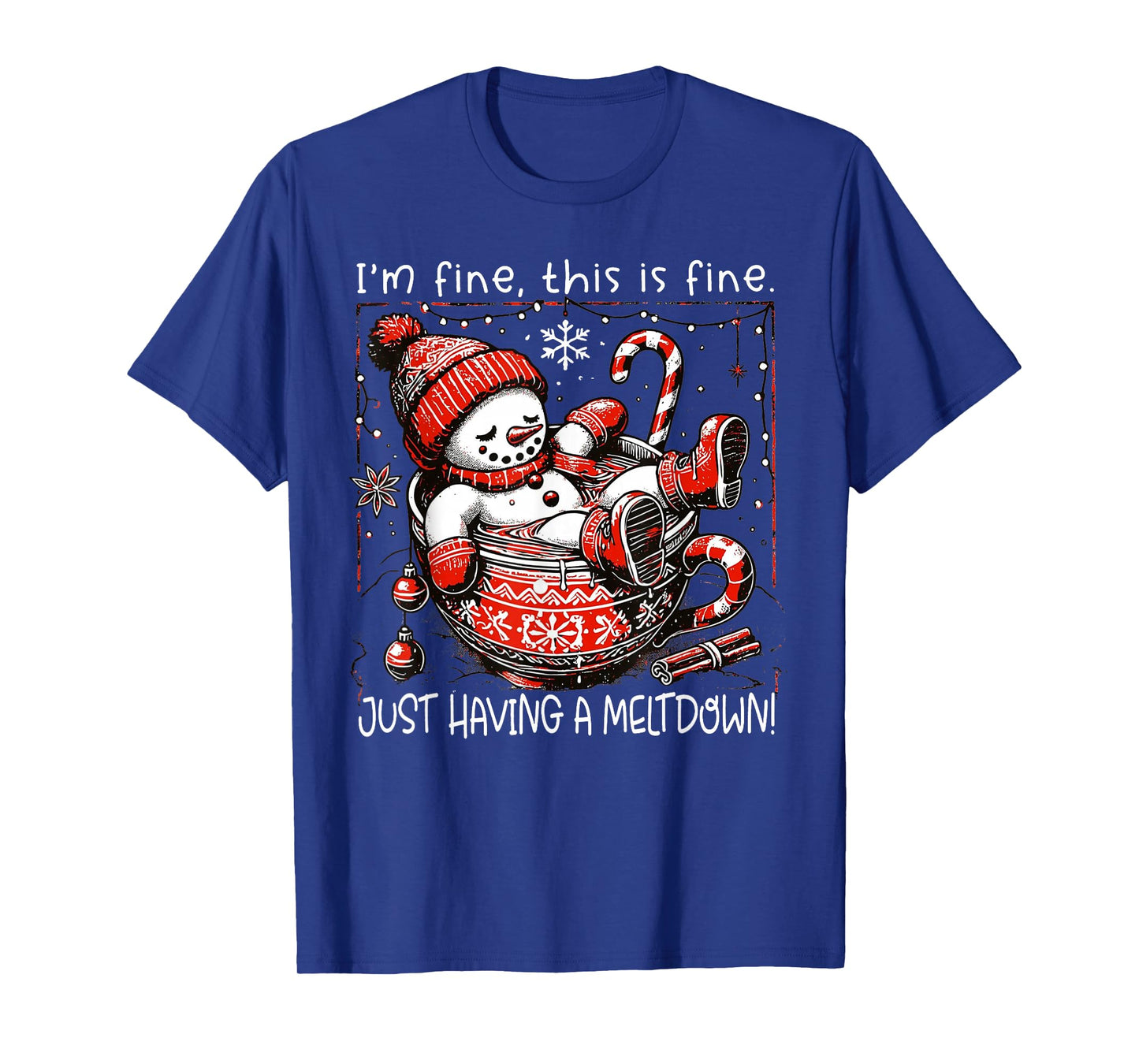 I'm Fine This is Fine Just Having Meltdown Snowman Christmas T-Shirt