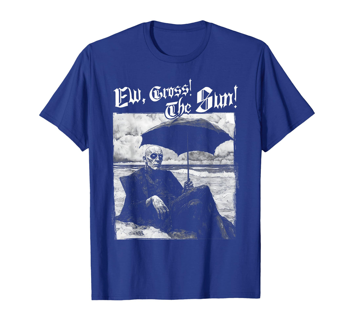 "Ew, Gross! The Sun!" Summer Goth Outfits T-Shirt