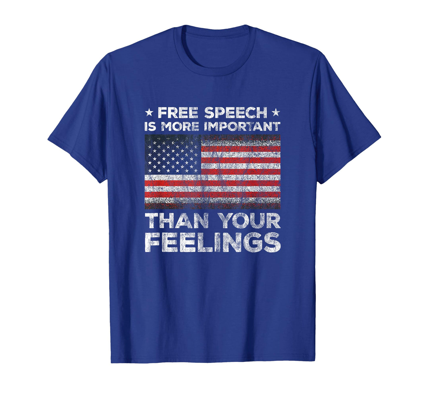 Free Speech Is More Important Than Your Feelings Amendment T-Shirt