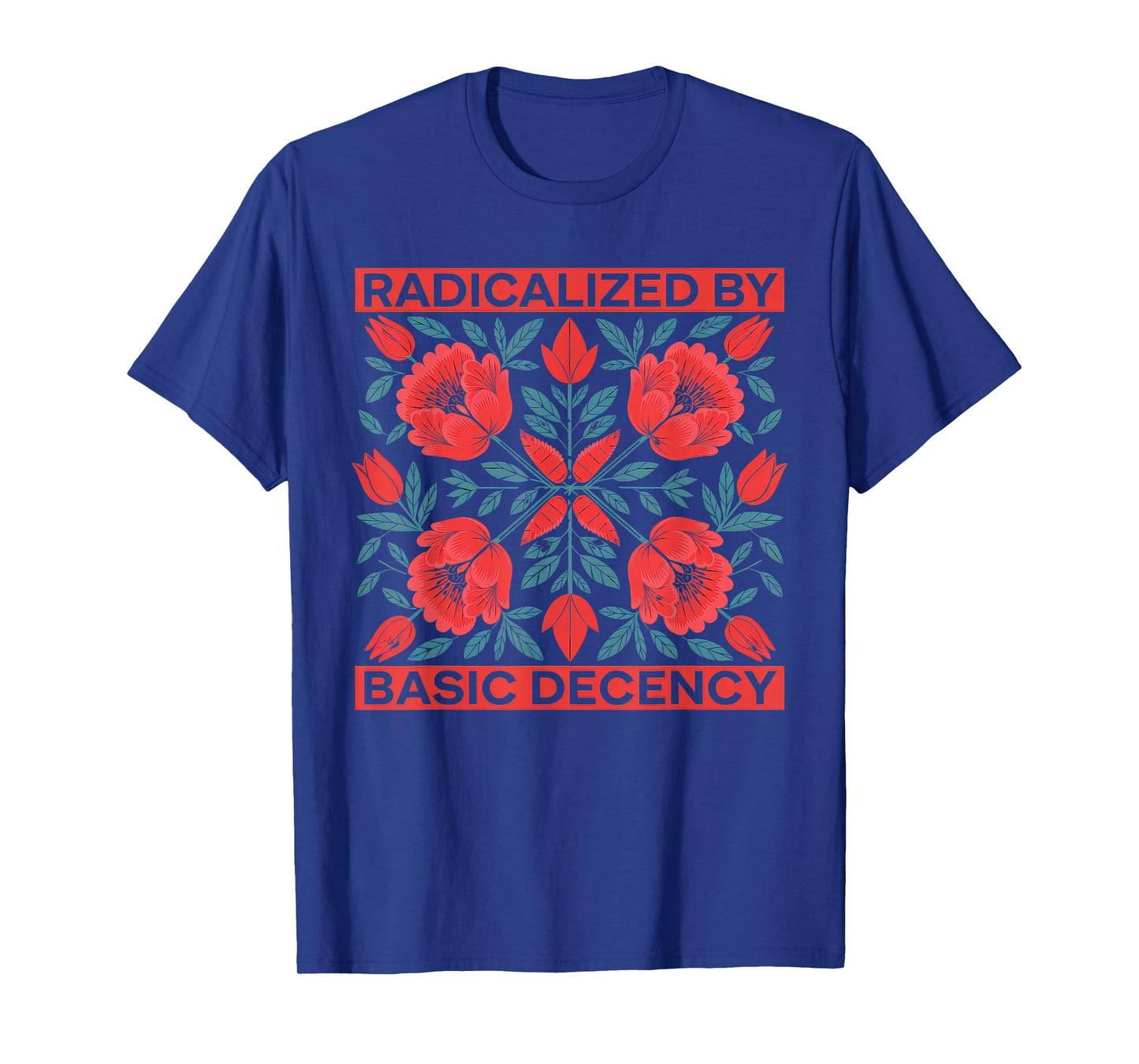 Radicalized By Basic Decency Tshirt Vintage Floral Women T-Shirt