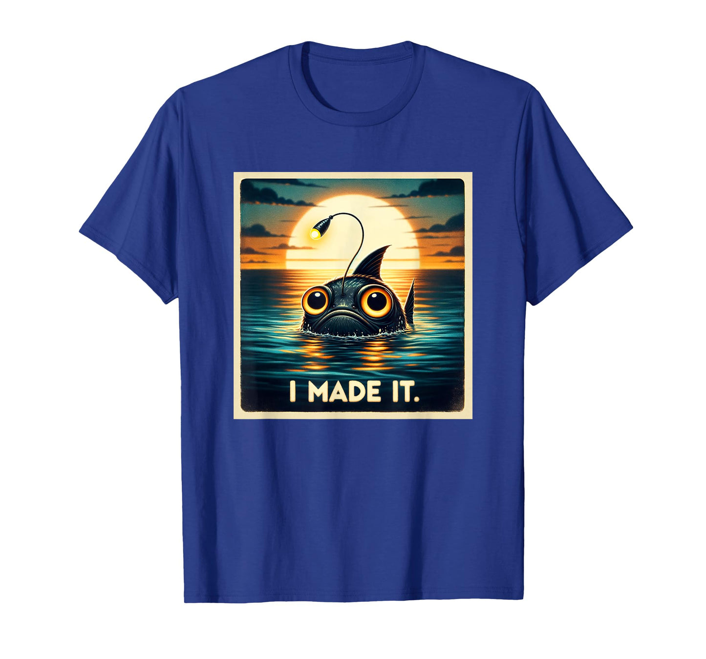 Anglerfish I Made It Seeing Light For The First Time T-Shirt