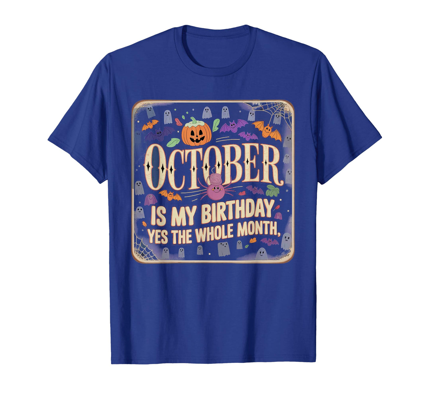 October is My Birthday Yes The Whole Month - Halloween Bday T-Shirt