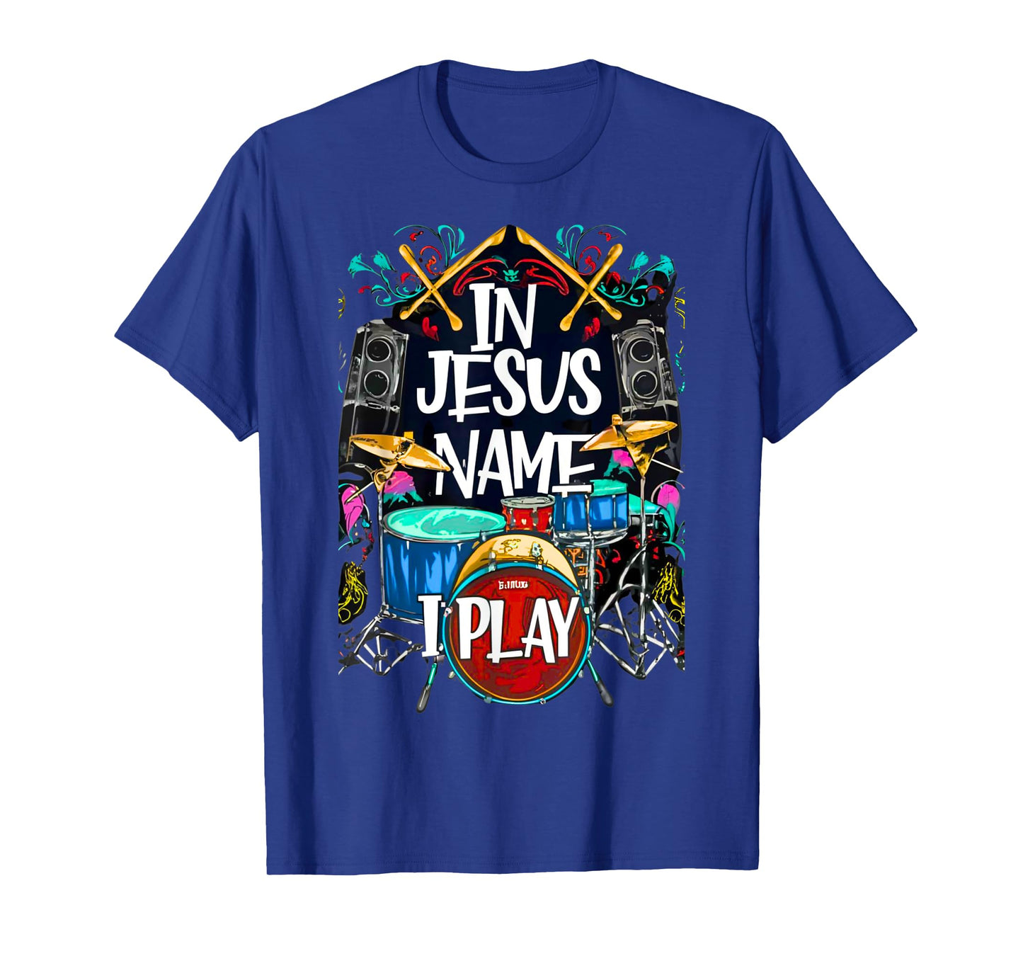 Jesus Name I Play Drums God Drumming Music Christian Drummer T-Shirt