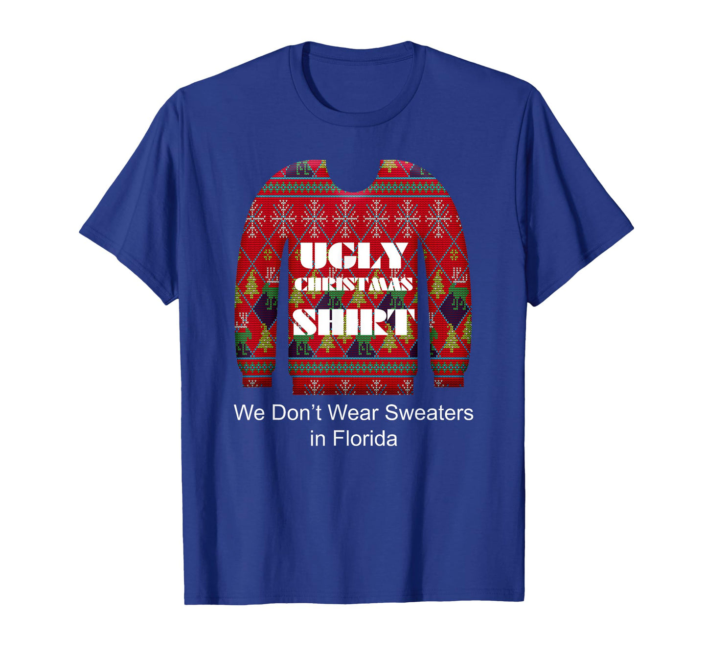 Ugly Christmas Shirt We Don't Wear Sweaters in Florida T-Shirt