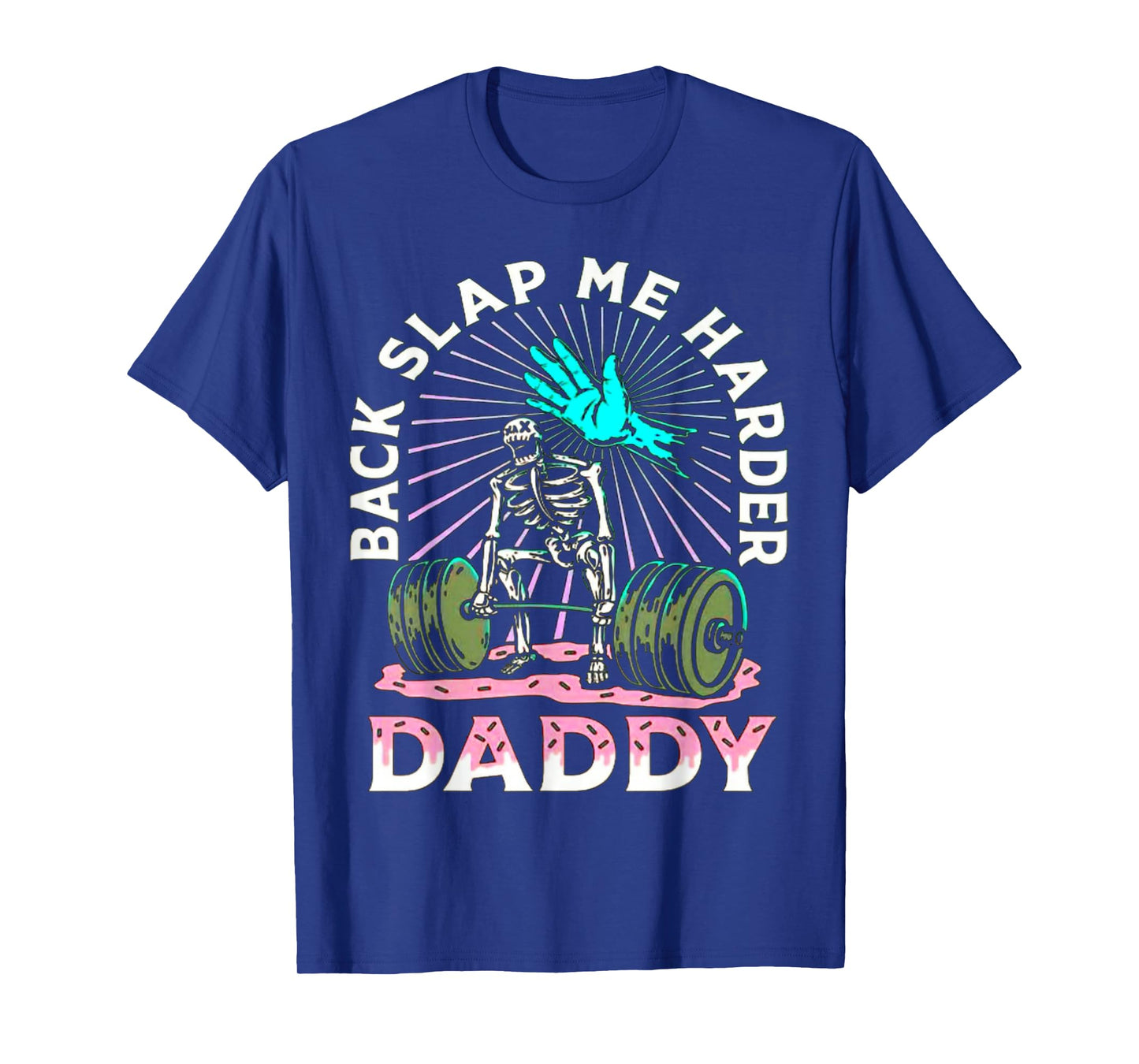 Back Slap Me Harder Daddy Weightlifting Bodybuilding Gym T-Shirt