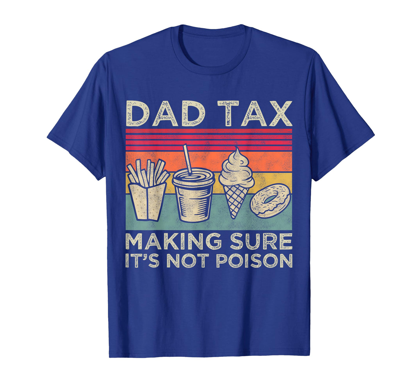 Dad Tax Making Sure It's Not Poison Funny Men Father’s Day T-Shirt