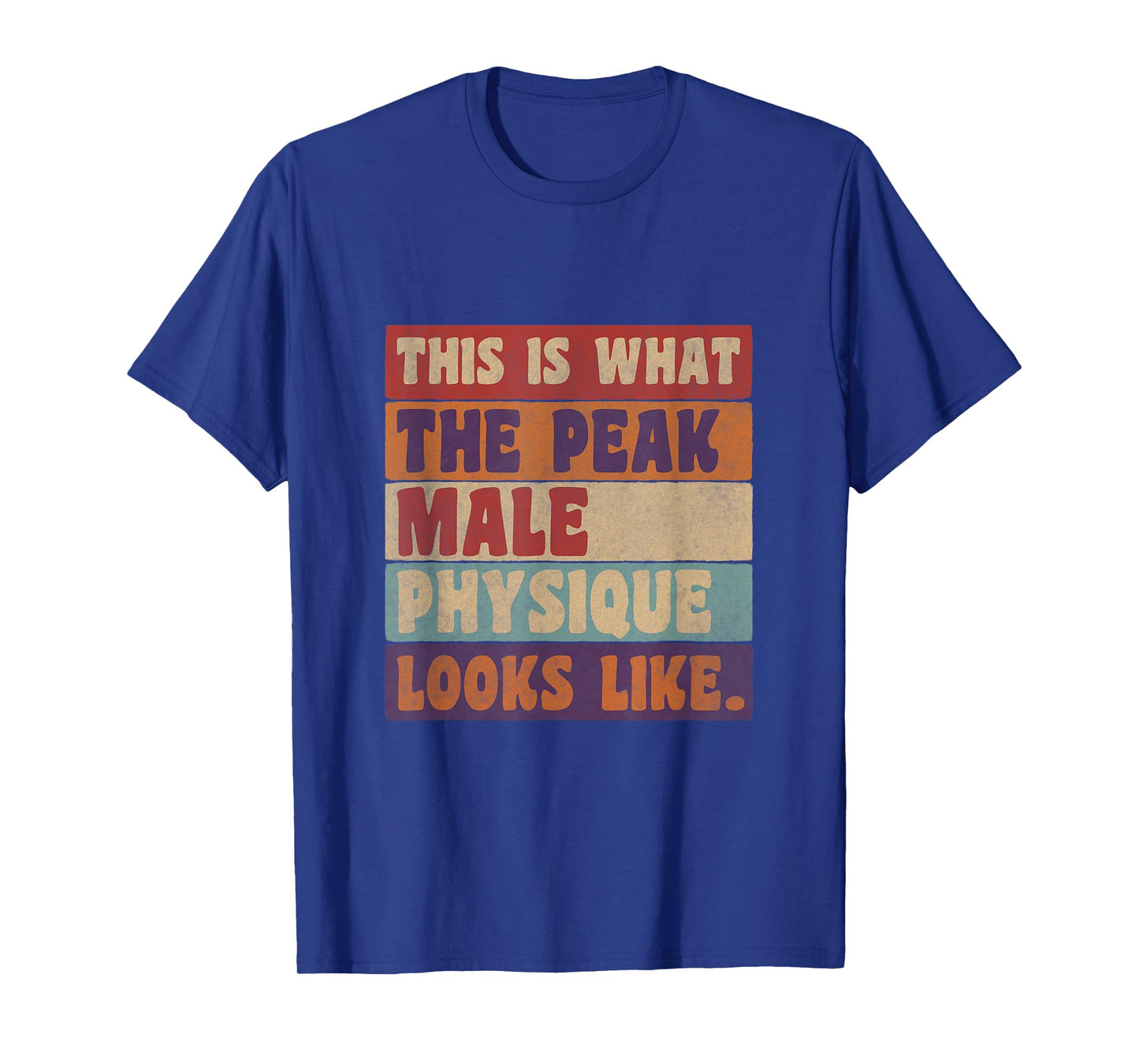 Mens This Is What a Peak Male Physique Looks Like T-Shirt