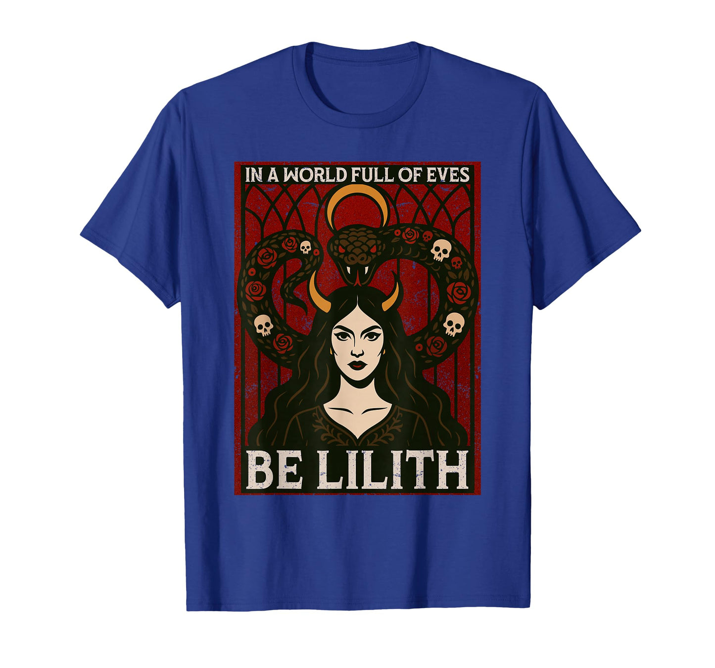 in A World Full of Eves Be Lilith Gothic Occult Pagan Witch T-Shirt