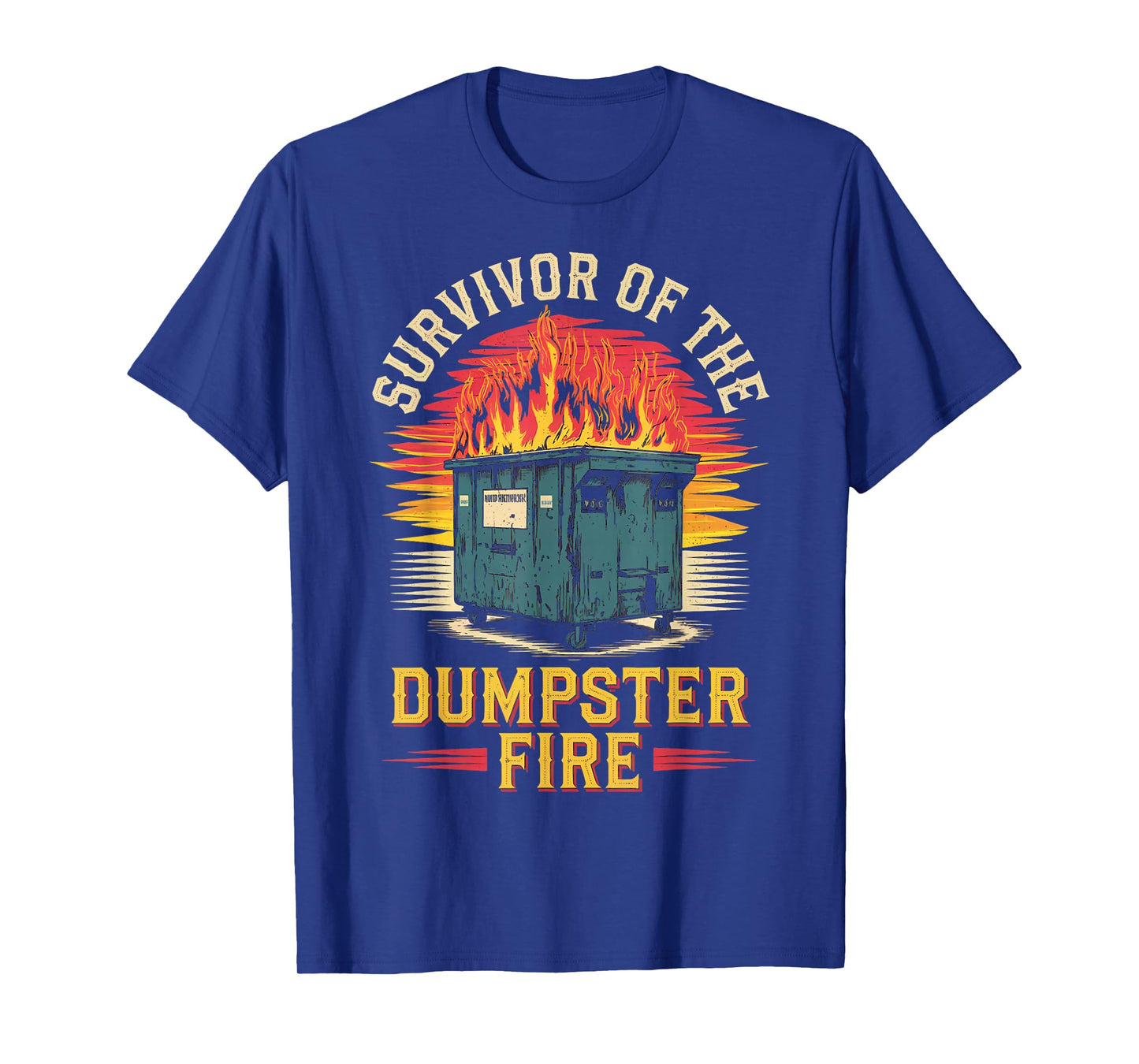 Survivor Of Dumpster Fire Humor Dumpster Fire T-Shirt