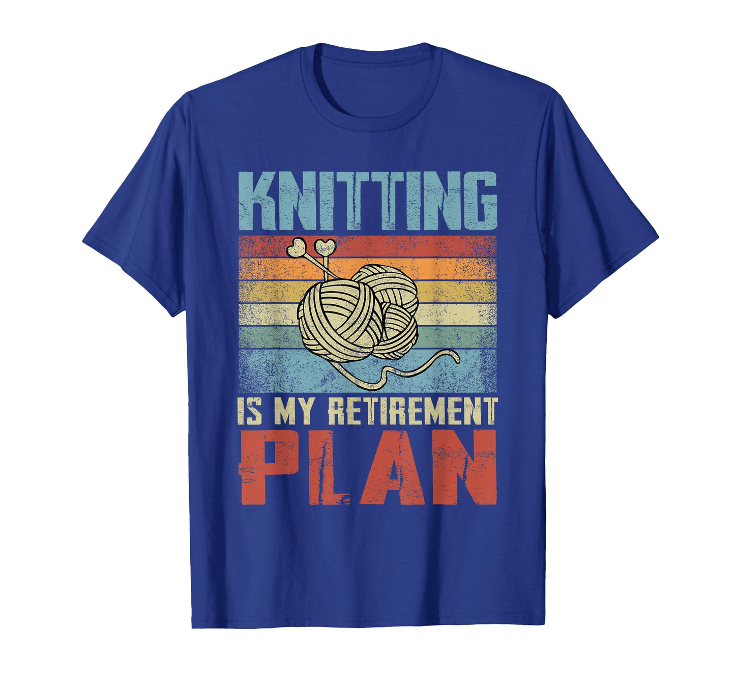 Knitting Is My Retirement Plan Retired Knitting T-Shirt