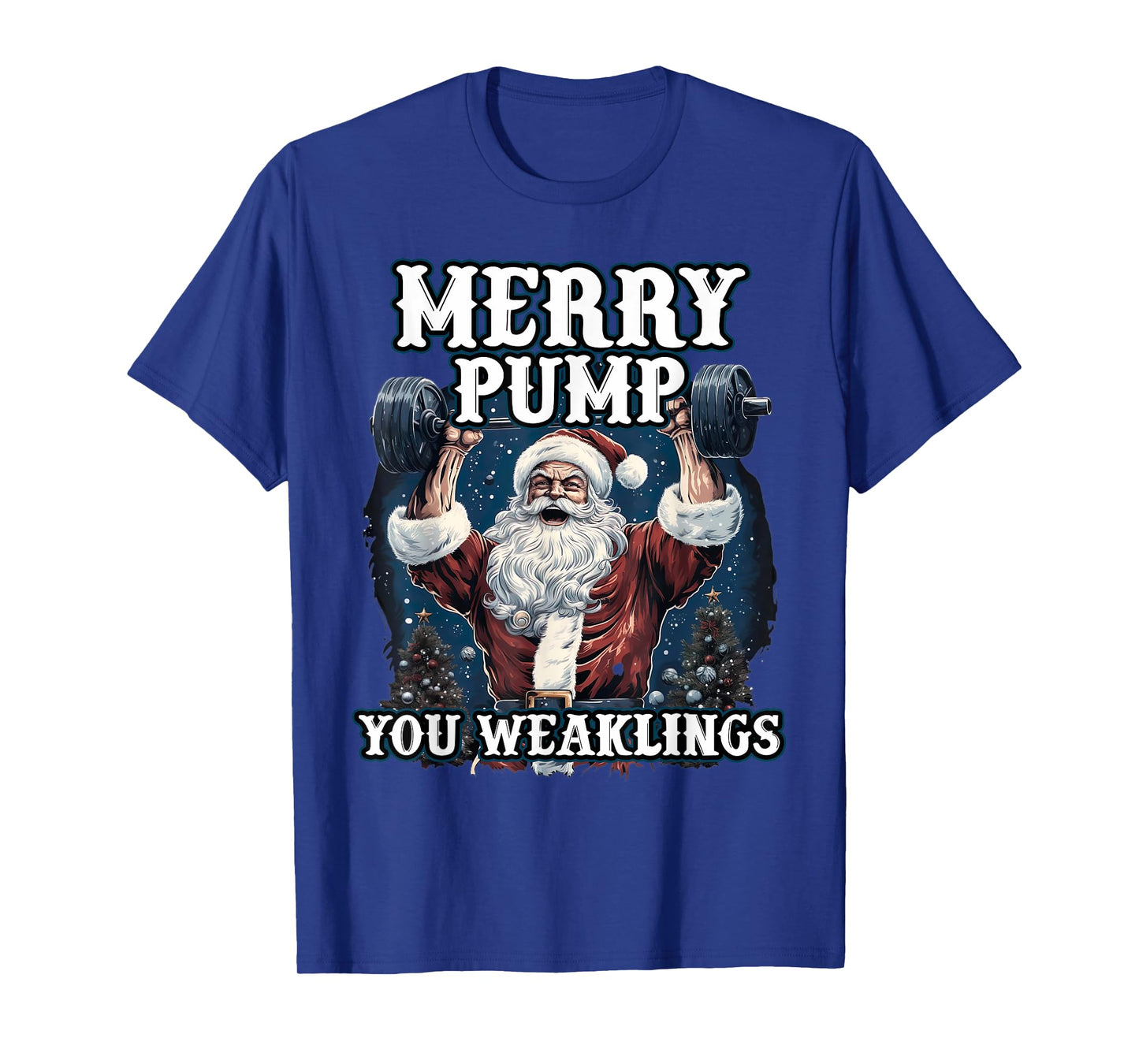 Santa Claus Happy Pump You WEAKLINGS Funny Weightlifter T-Shirt