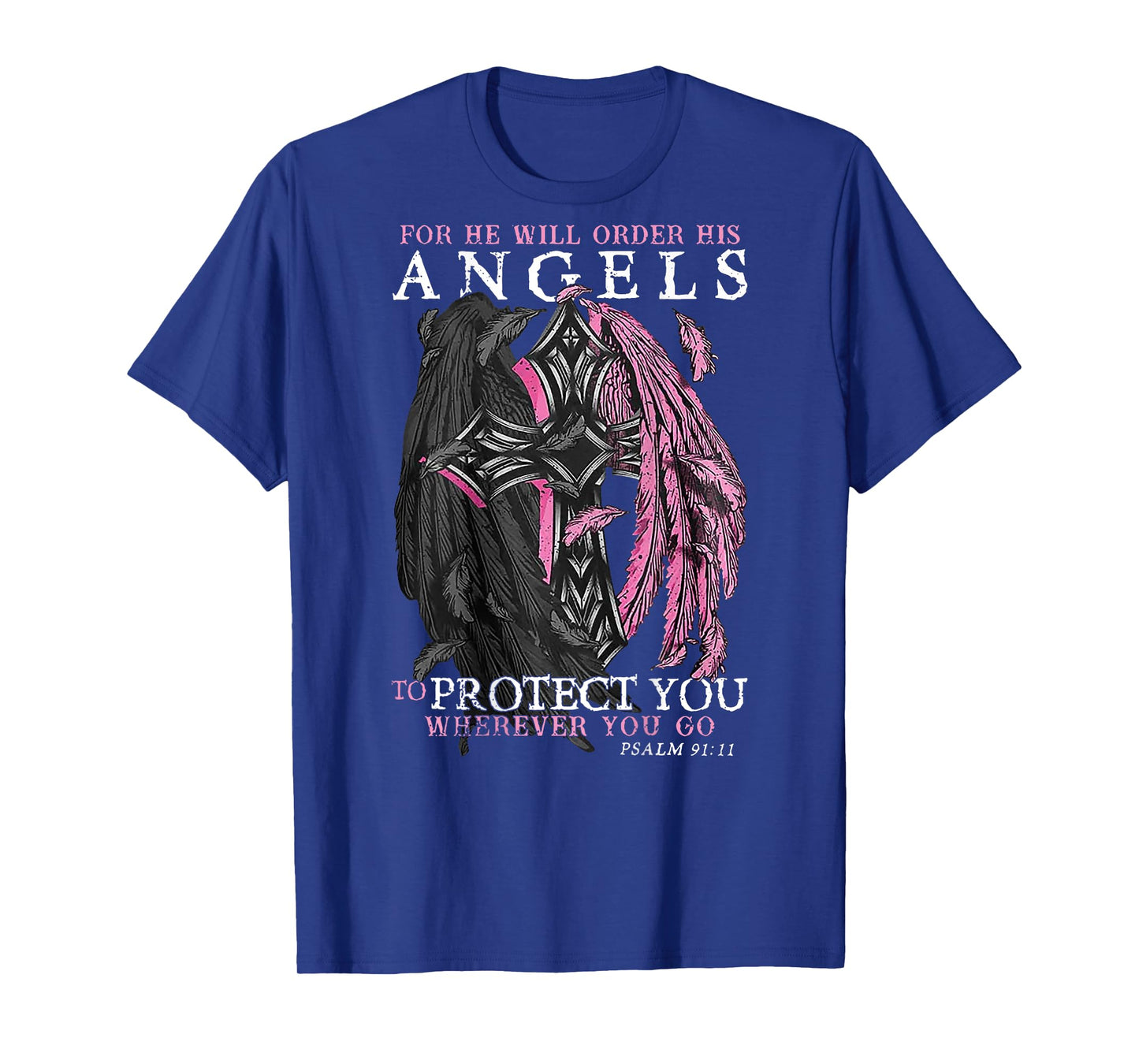 For He Will Order His Angels To Protect You Wherever (back) T-Shirt