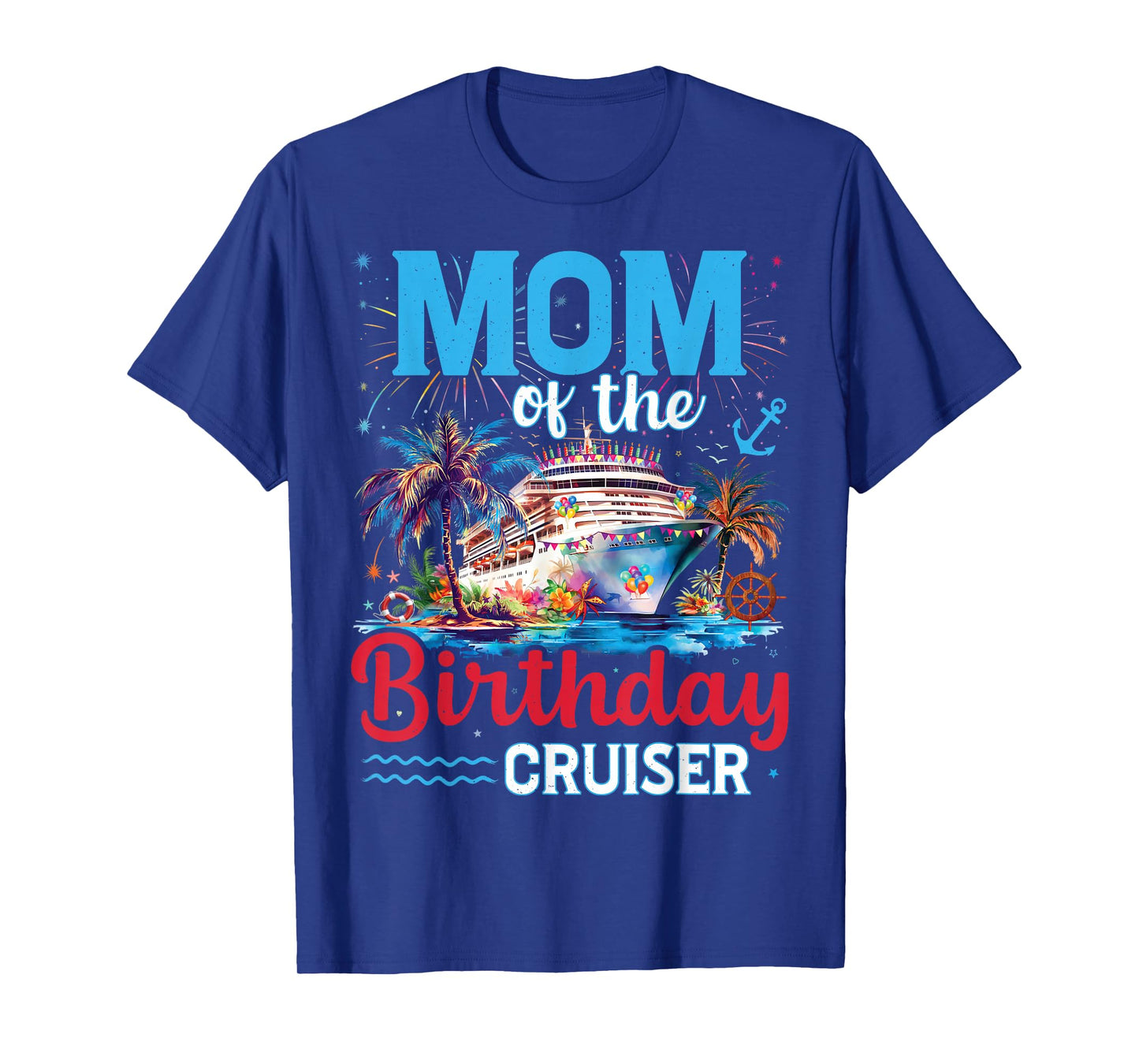 Mom Of The Birthday Cruiser Funny Cruise Birthday Trip T-Shirt
