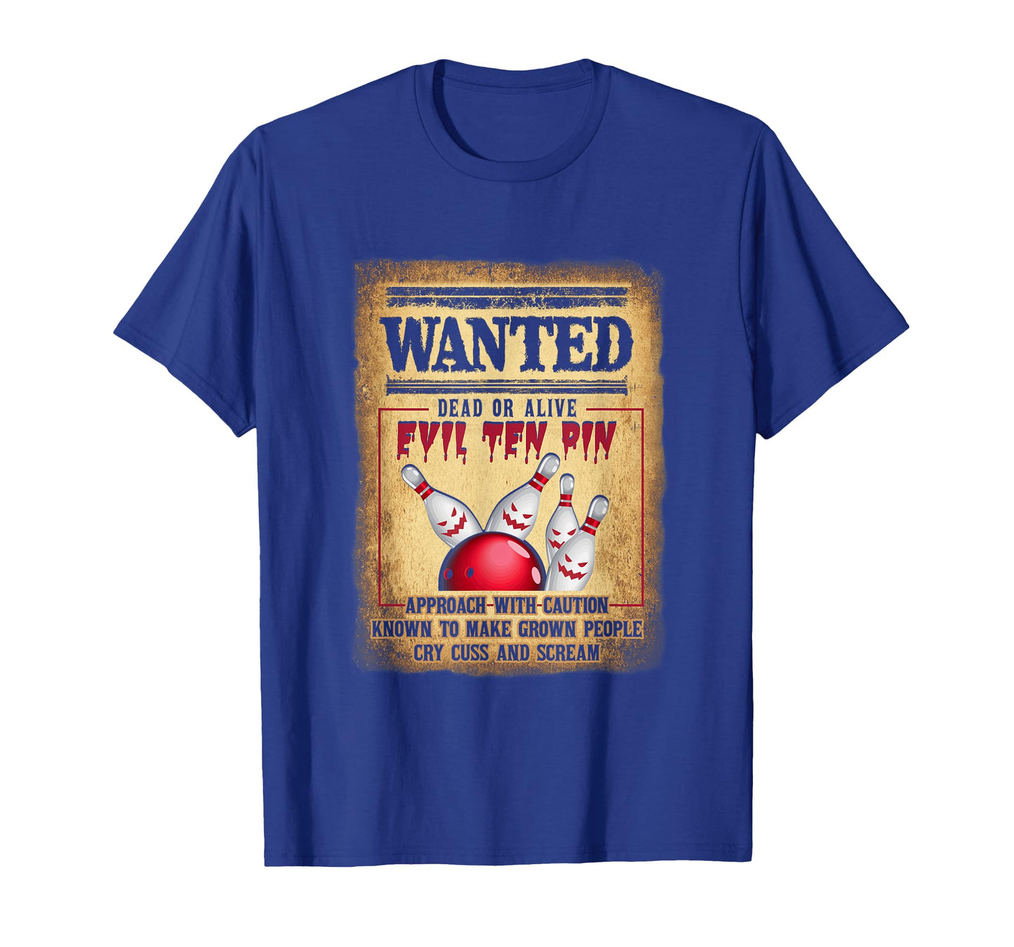 Bowler 10 Funny Bowling Wanted Dead O r Alive Evil Ten Pin T-Shirt