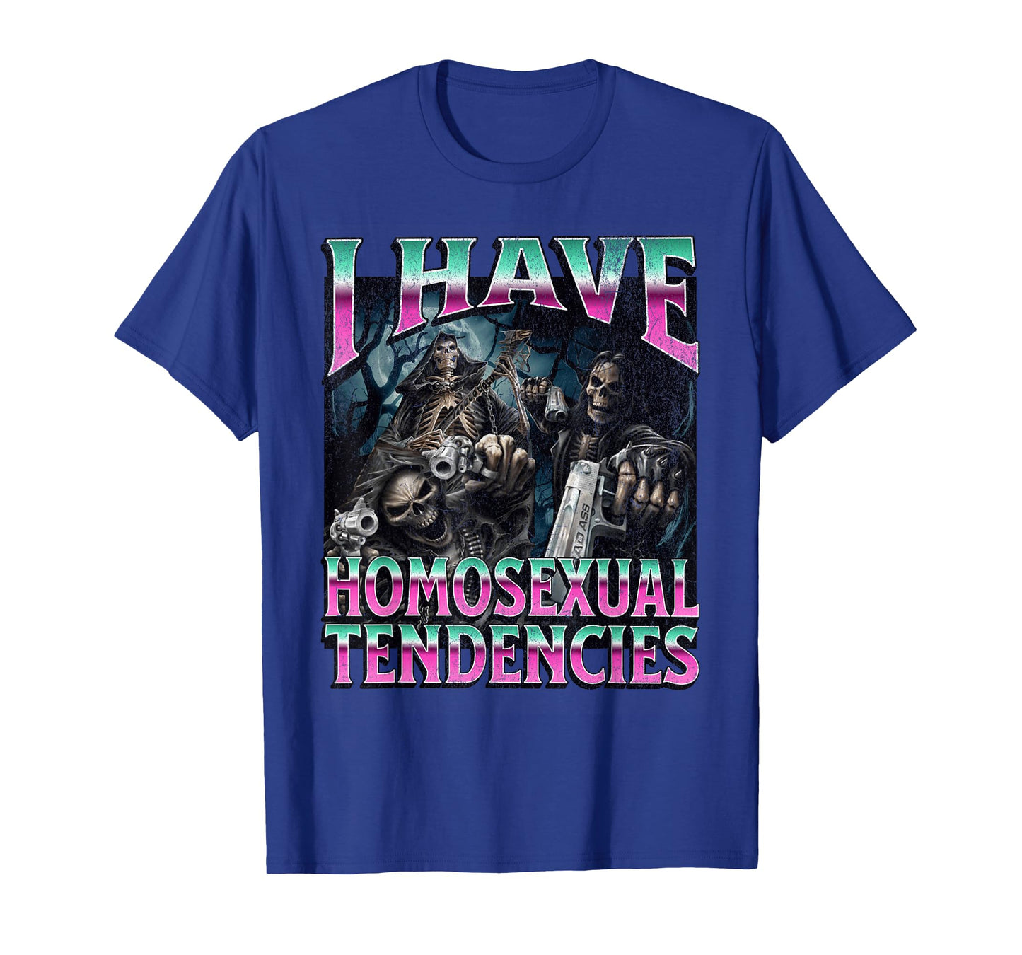 I Have Homosexual Tendencies Funny Hard Skeleton Meme T-Shirt