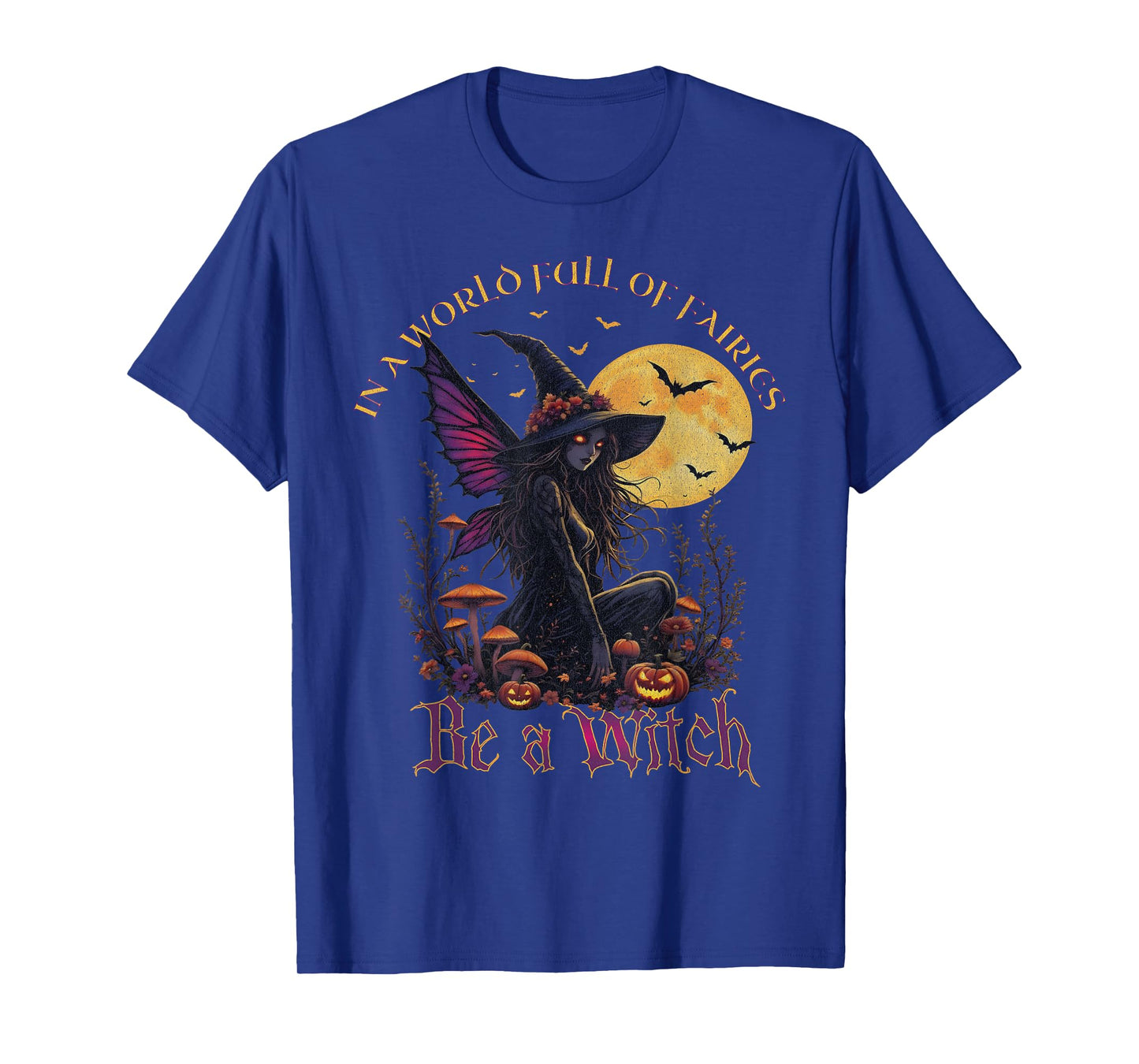 Be a Witch Fairy Gothic Halloween Design T-Shirt
