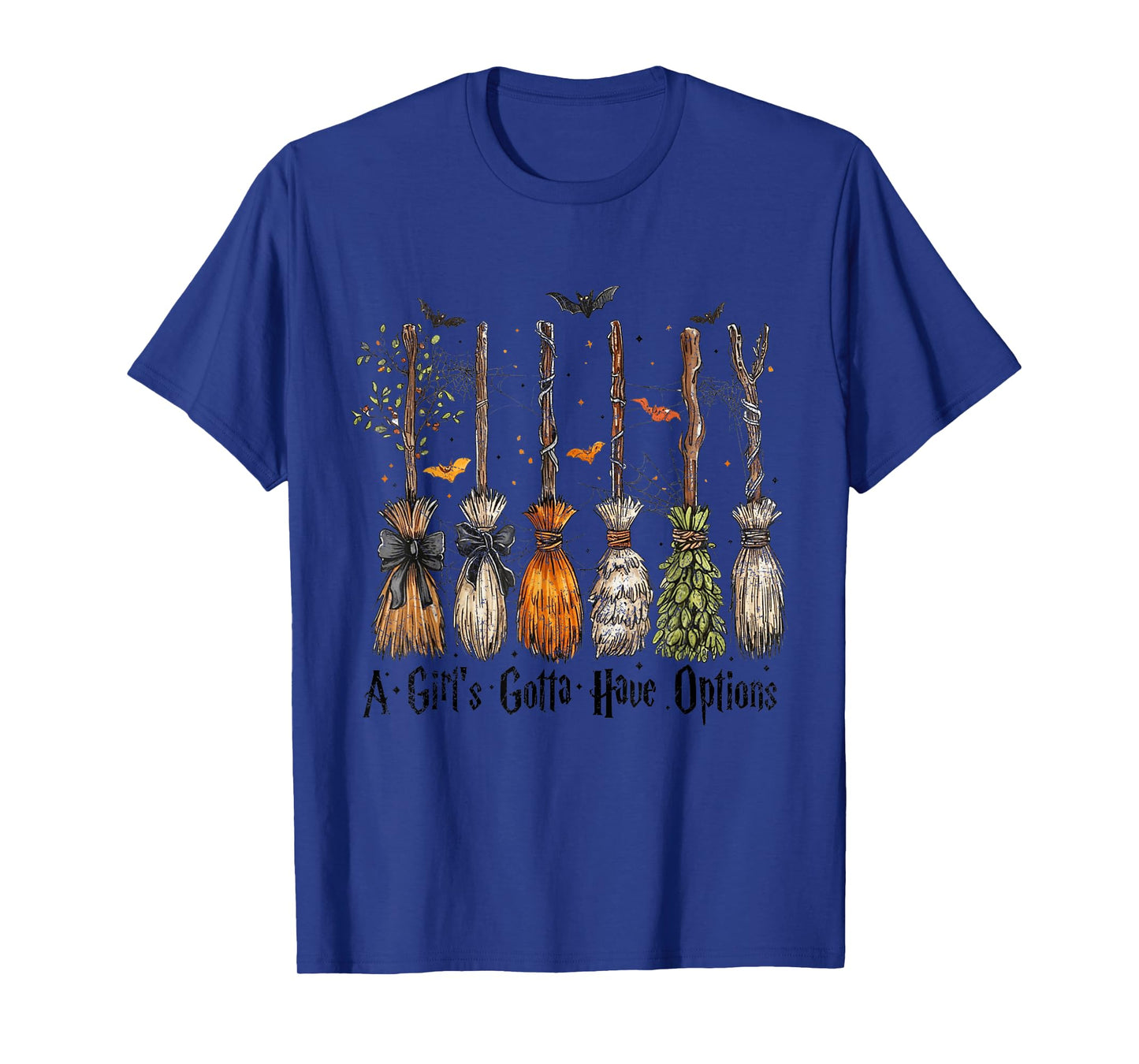 A Girl's Gotta Have Options Funny Broom Witches Halloween T-Shirt