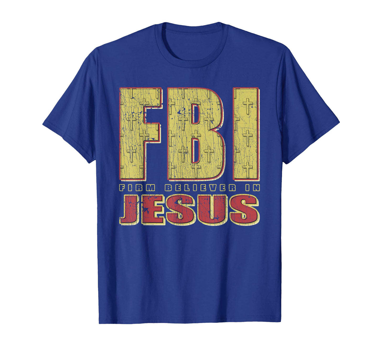 FBI Firm Believer In Jesus Christian Faith Christ T-Shirt