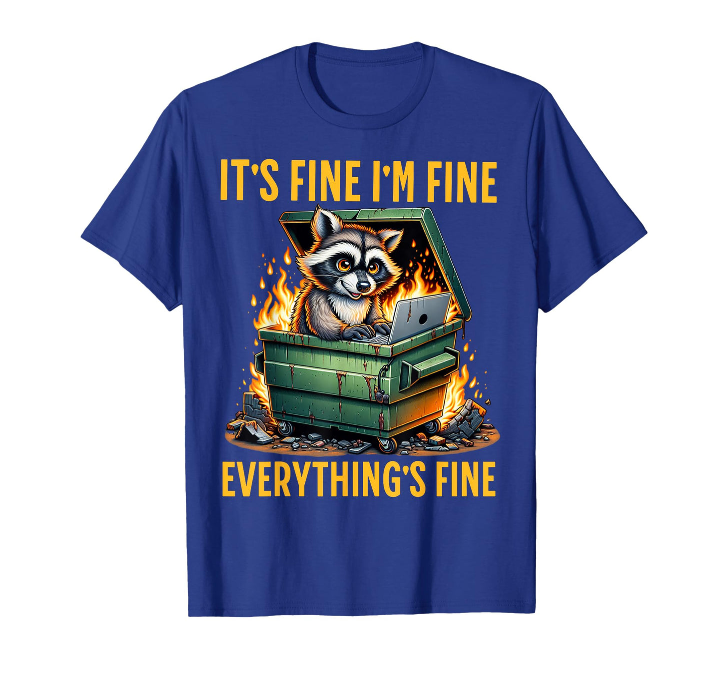 It's Fine I'm Fine Everything's Fine Dumpster On Fire T-Shirt
