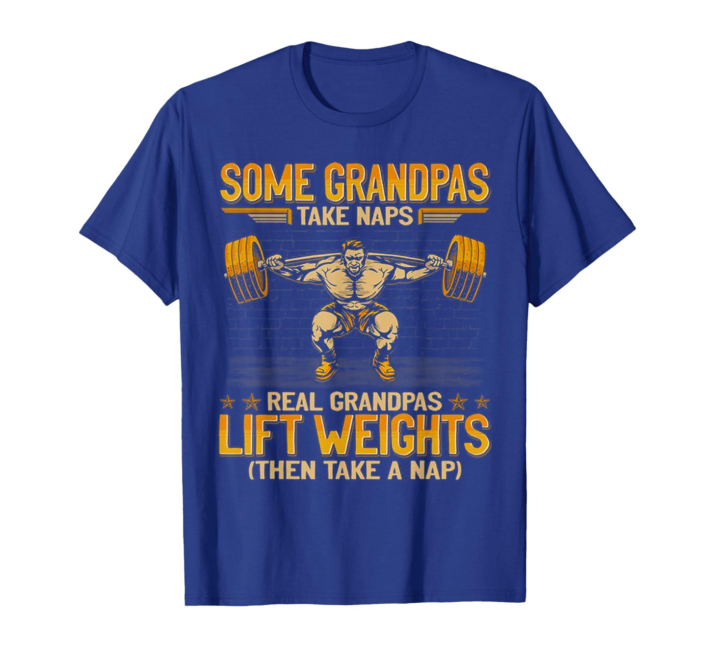 Weightlifting Some Grandpas Take Naps Real Grandpas Lift T-Shirt