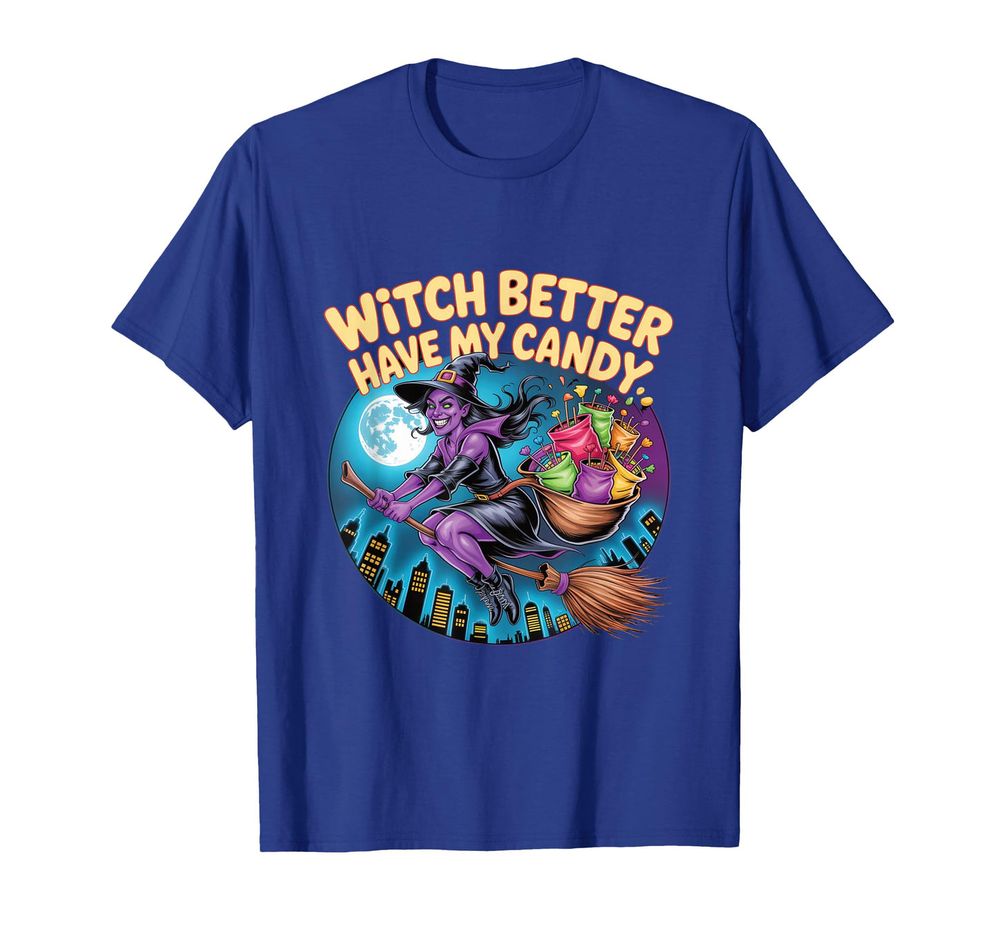 Witch Better Have My Candy Flying Broomstick Halloween T-Shirt