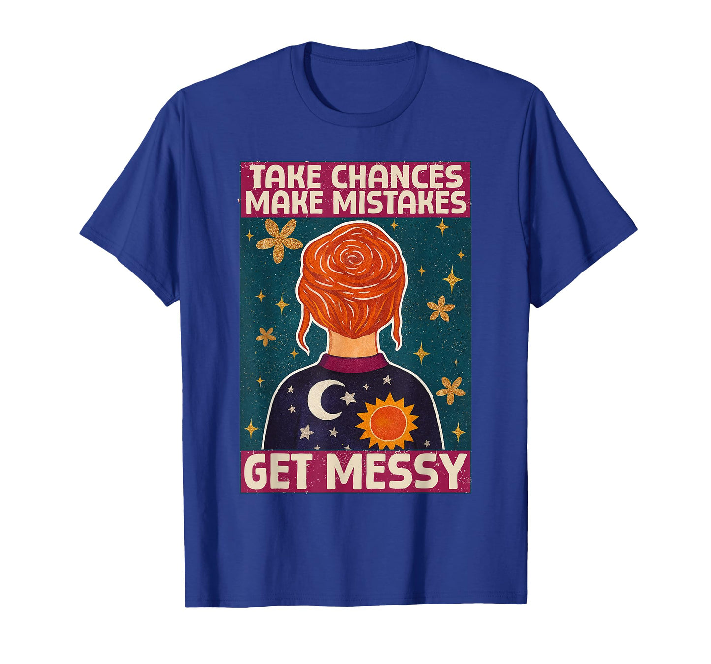 Take chances Make Mistakes Get Messy Vintage Retro T-Shirt