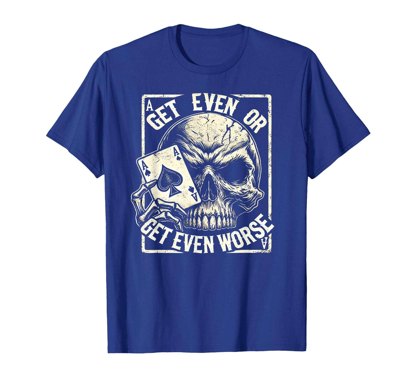 Get Even or Get Even Worse Skull Card Design Shirt T-Shirt