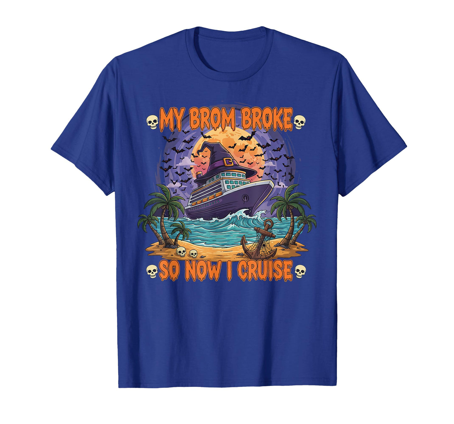 My Broom Broke So Now I Cruise Funny Spooky Halloween T-Shirt